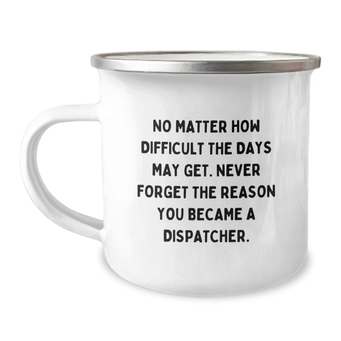 Inspirational Dispatcher Gifts for Men, Funny Camping Mug with Quote 'No Matter How Difficult The Days May Get', Graduation Unique Gifts from Family - Image 1
