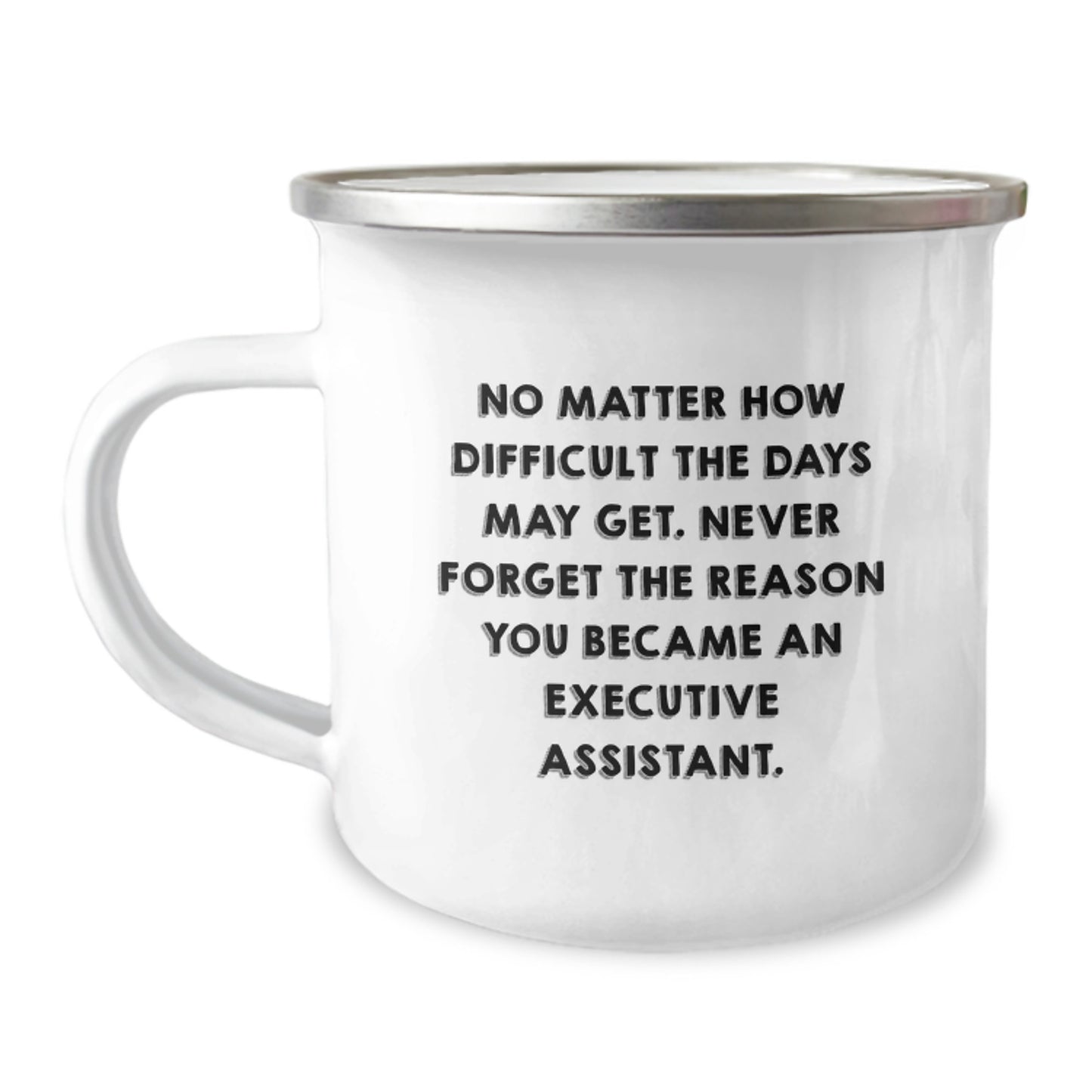 Inspirational Executive Assistant Gifts from Friends, Funny Camping Mugs for Graduation, Never Forget Your Reason - 12 oz Stainless Steel Mug - Image 1