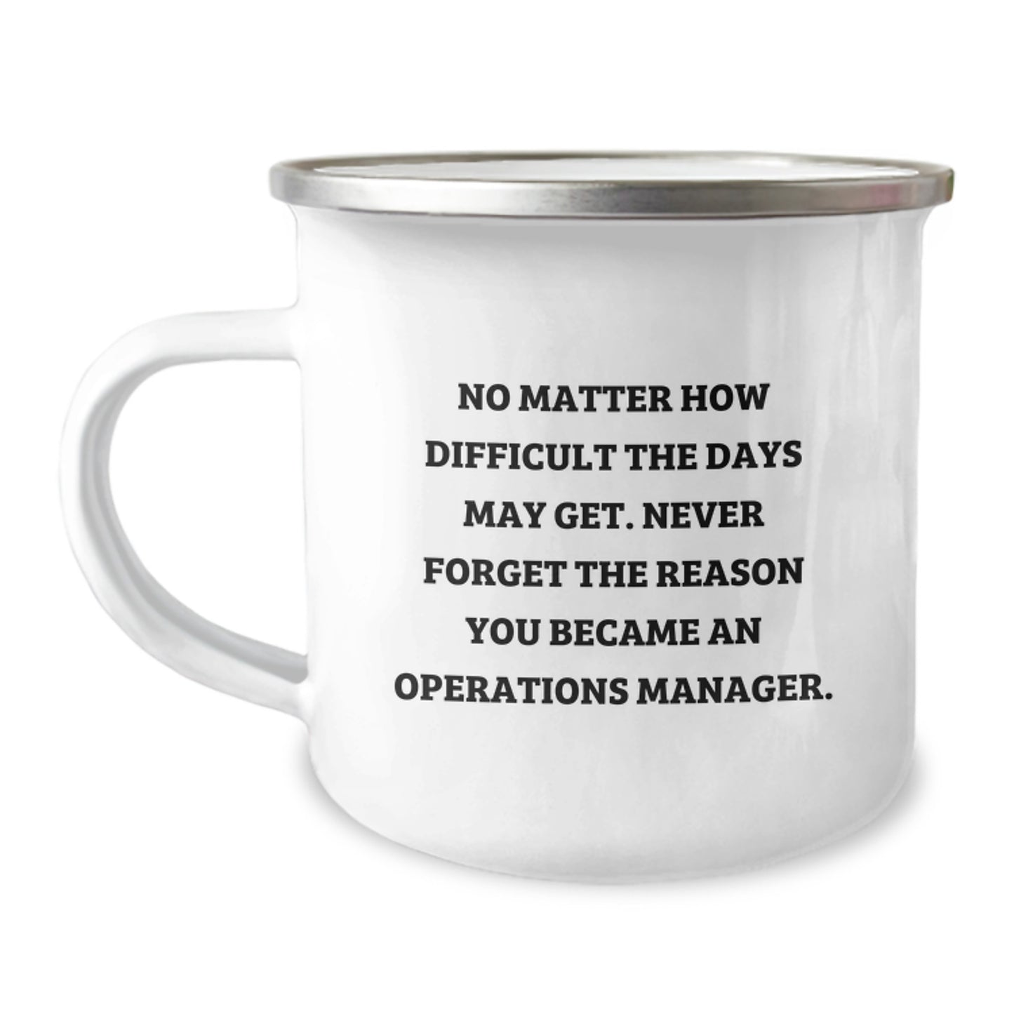 Unique Operations Manager Graduation Gifts from Friends - Inspirational Camping Mug for Men or Women, No Matter How Difficult The Days May Get. - Image 1