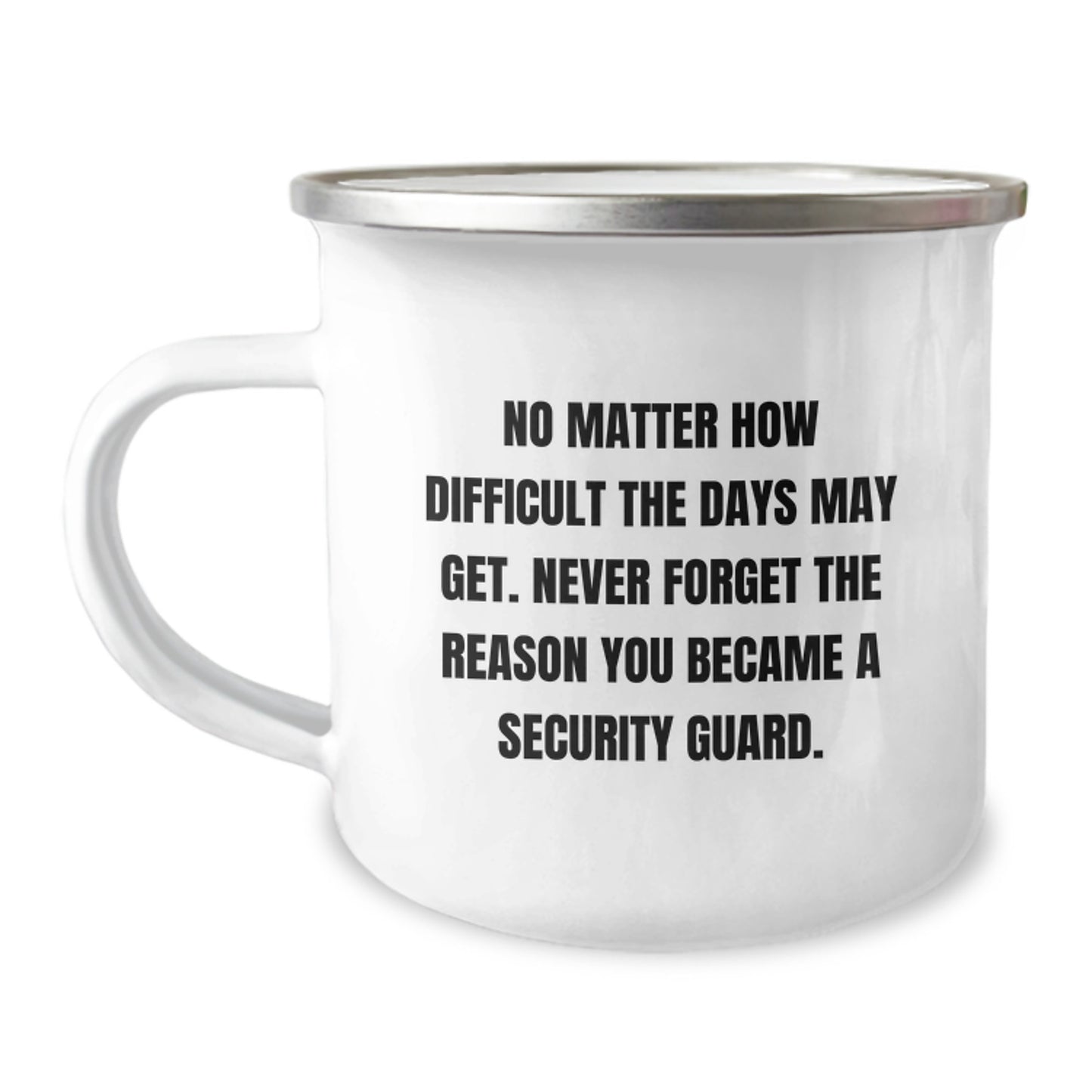 Inspirational Security Guard Gifts - 'No Matter How Difficult The Days May Get...' Funny Camping Mug for Birthday from Friends, Coworkers, or Family - Image 1