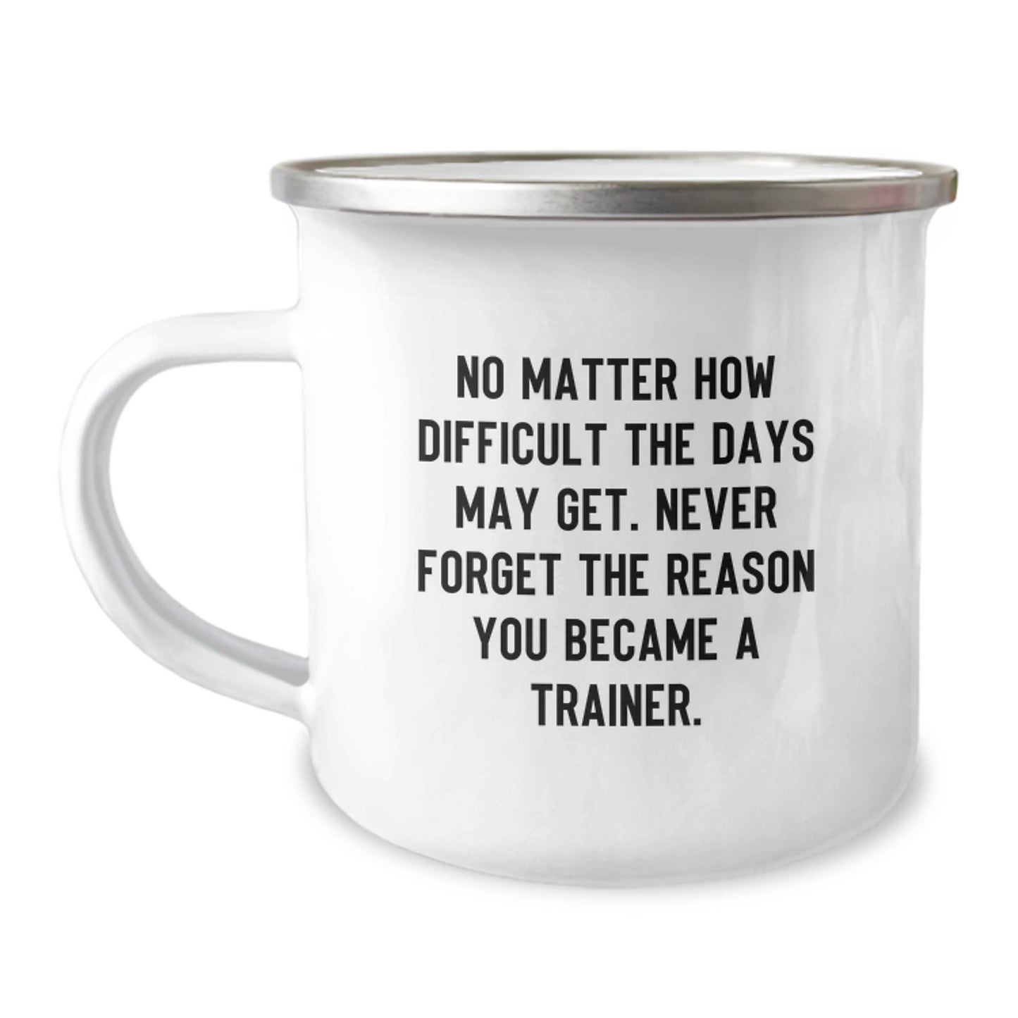 Inspirational Trainer Gifts from Friends - Camping Mug with Quote, 12 oz Capacity, Stainless Steel with Enamel Finish, Birthday Unique Gifts for Trainer, Gifts from Friends, Gifts for Trainer - Image 1