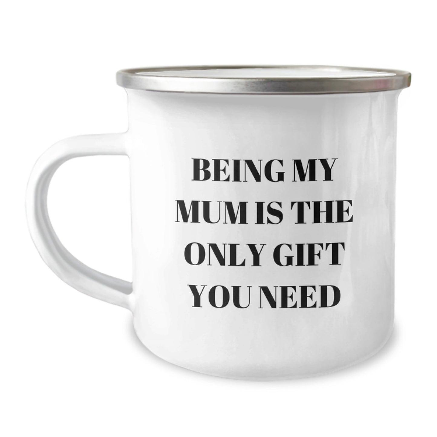 Funny Mum Gifts from Men - 'Being My Mum Is The Only Gift You Need' Camping Mug for Birthday - Image 1