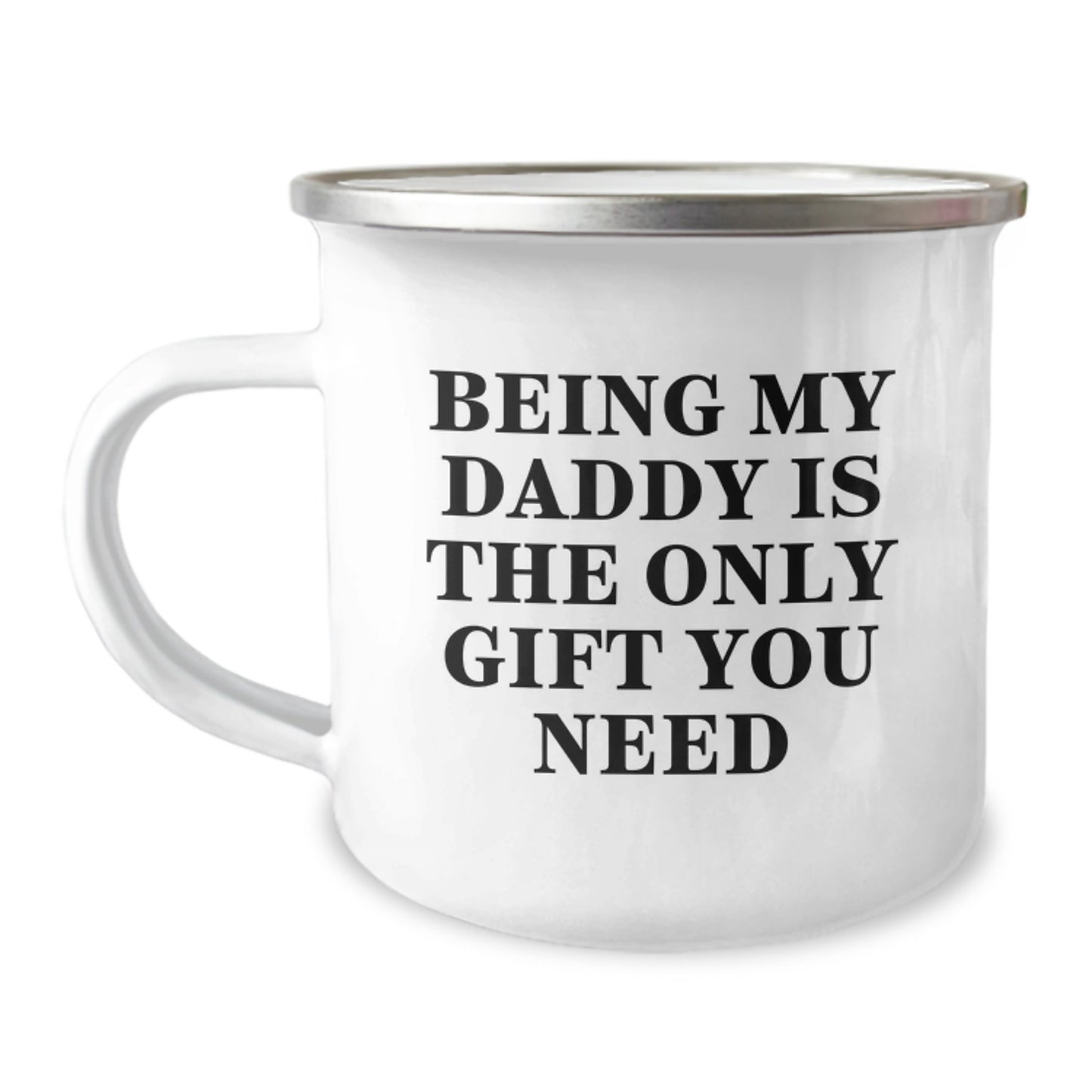 Daddy Camping Mug, Funny Quote Gifts for Daddy, Being My Daddy Is The Only Gift You Need, Birthday Unique Gifts from Family - Image 1