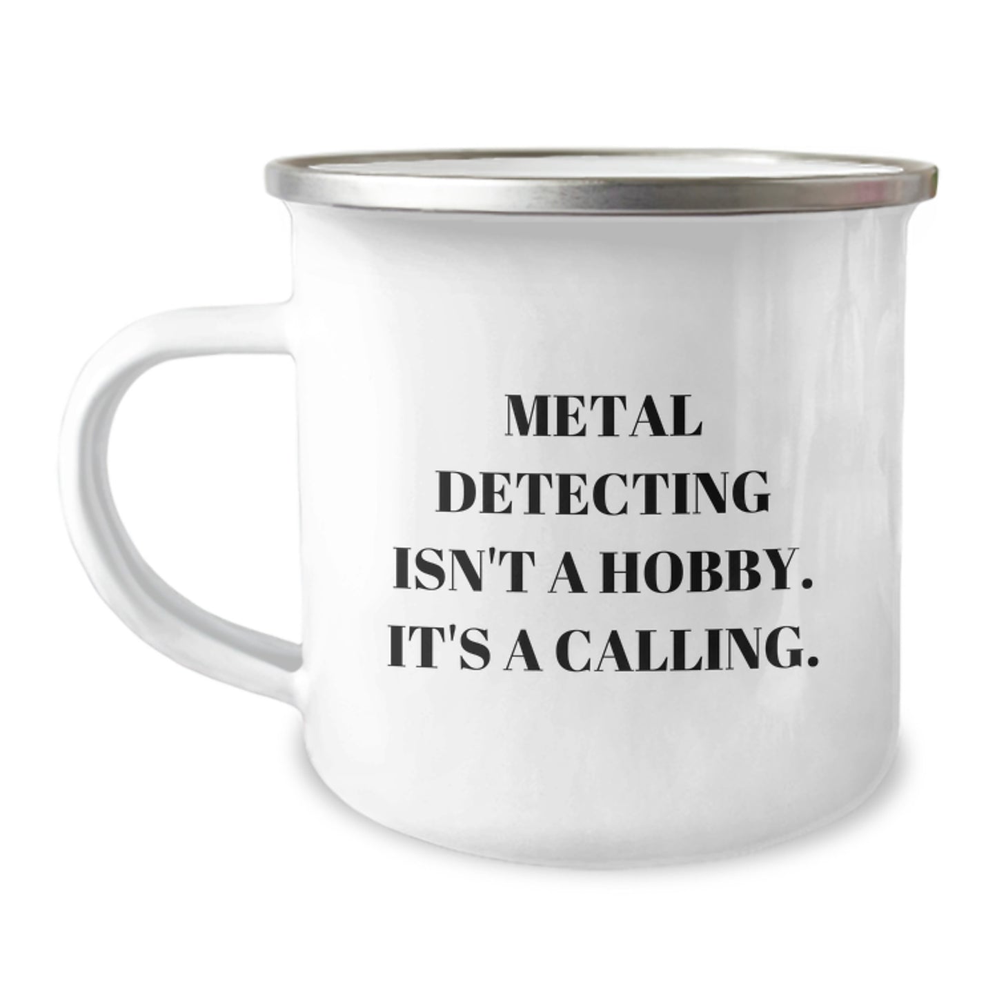 Metal Detecting Enthusiasts' Gifts from Friends - Inspirational Quote Metal Detecting Camping Mug, 12 oz, Stainless Steel with Enamel Finish - Image 1