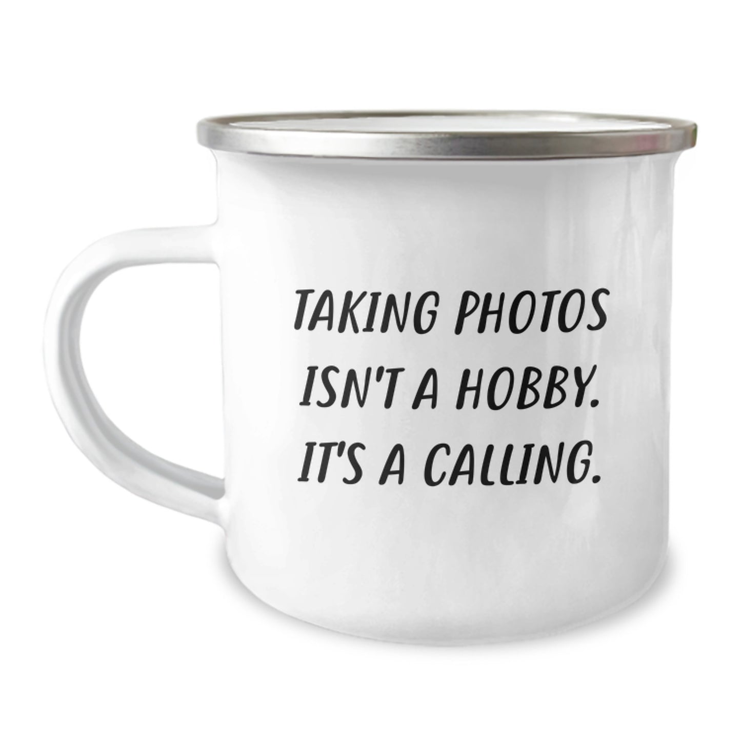 Funny Taking Photos Gifts for Him - Gifts from Family on Christmas Unique - Camping Mug with Inspirational Quote 'Taking Photos Isn't A Hobby. It's A Calling.' - Image 1