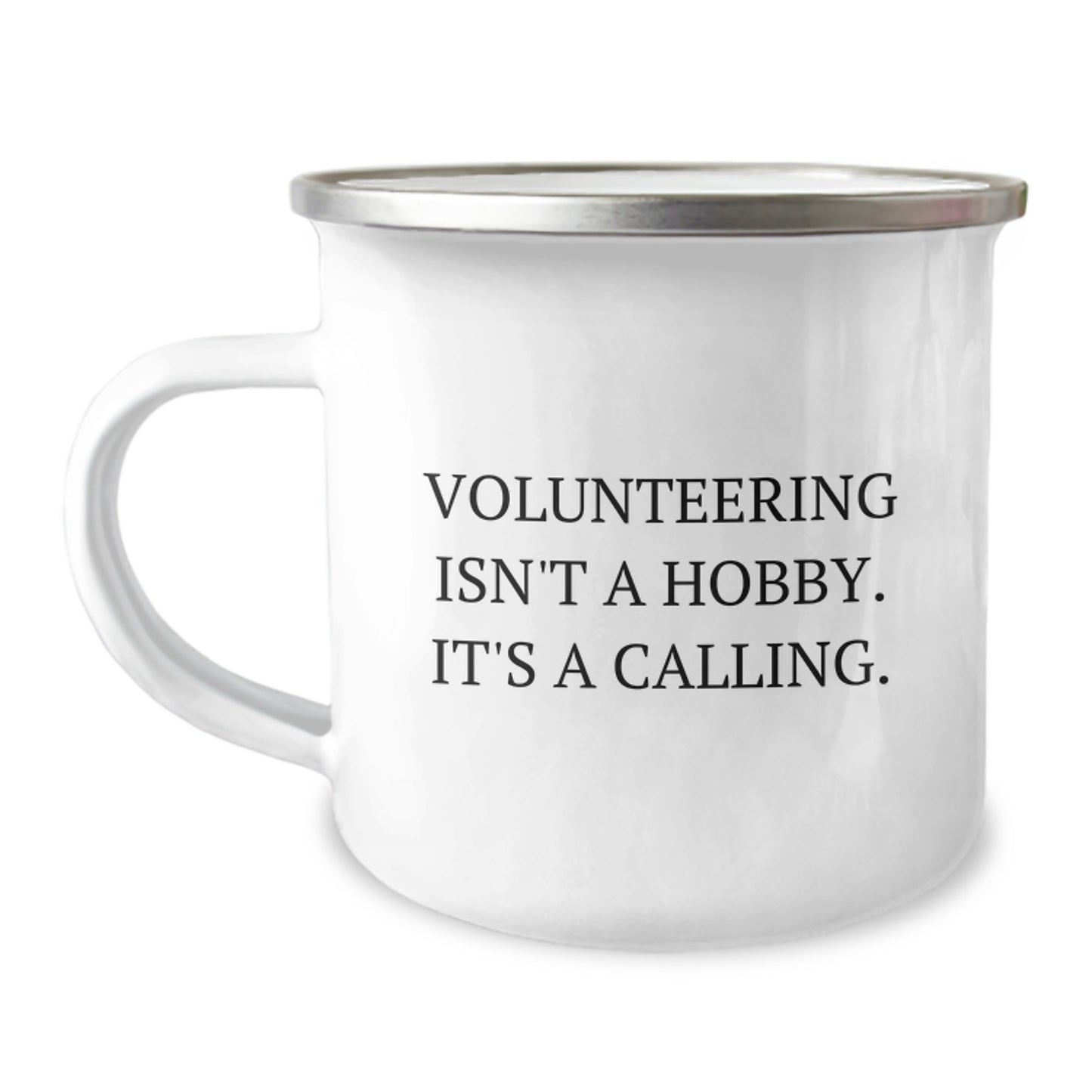 Volunteering Calling Gifts for Friends - Funny Quote Camping Mug, 12 oz Stainless Steel with Enamel Finish, Perfect Birthday Unique Gift from Friends to Volunteers - Image 1