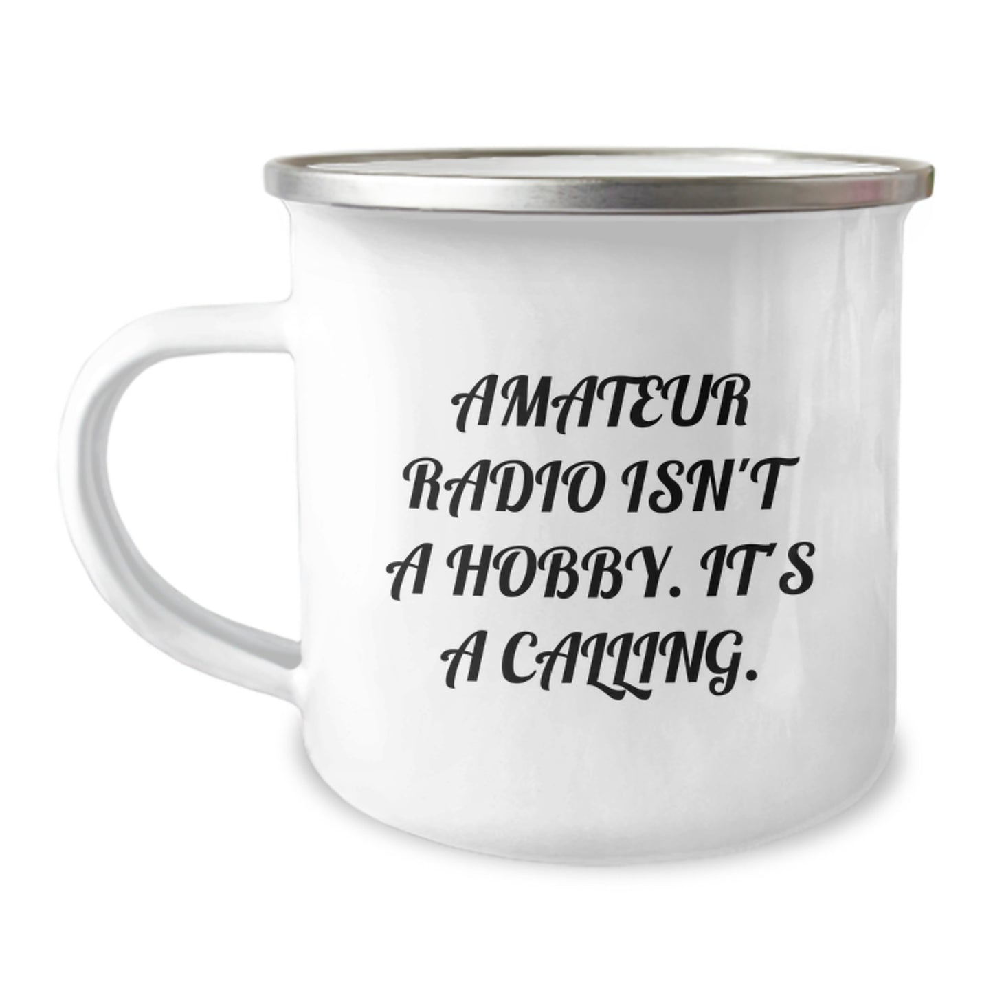 Funny Amateur Radio Gifts for Men - 'Amateur Radio Isn't A Hobby. It's A Calling.' Enamel Camping Mug for Birthday Unique Gifts from Family - Image 1
