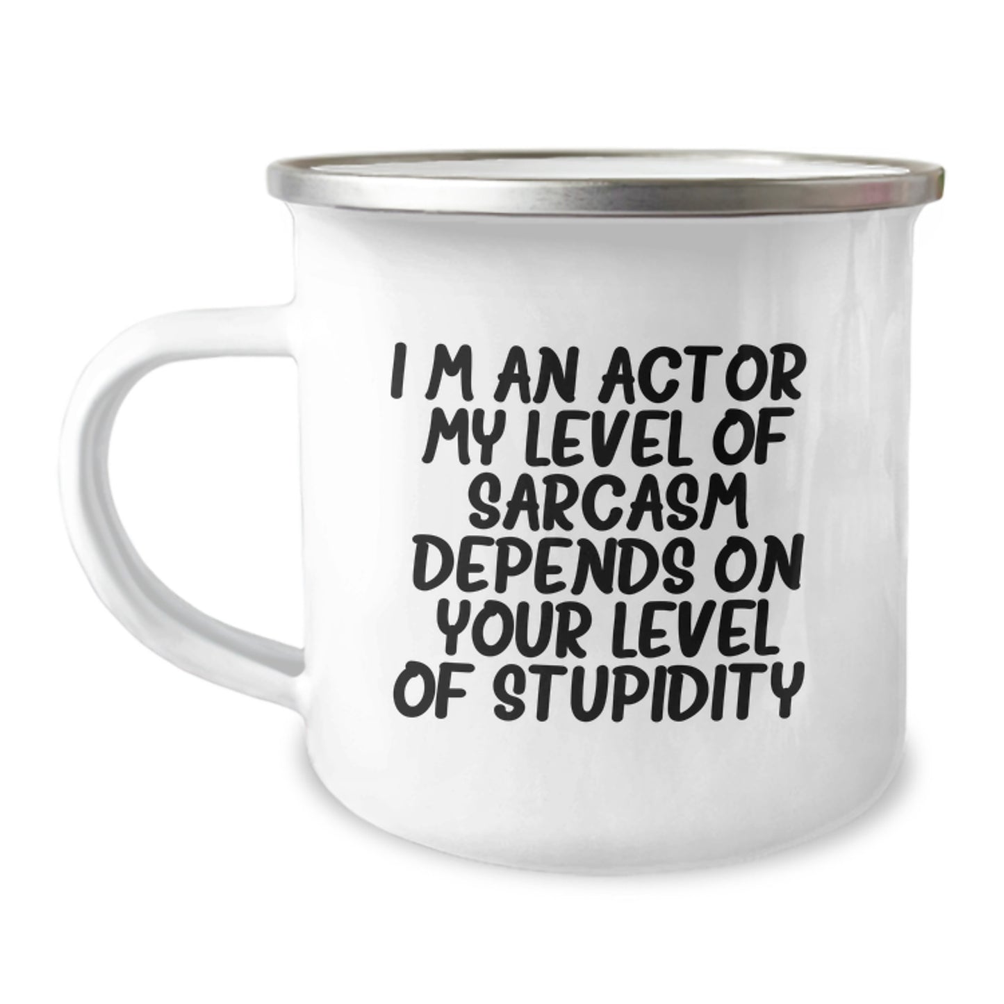 Funny Actor Gifts from Men to Actor Friends on Christmas Unique Camping Mugs - 'I'm An Actor. My Level Of Sarcasm Depends On Your Level Of Stupidity.' - Image 1