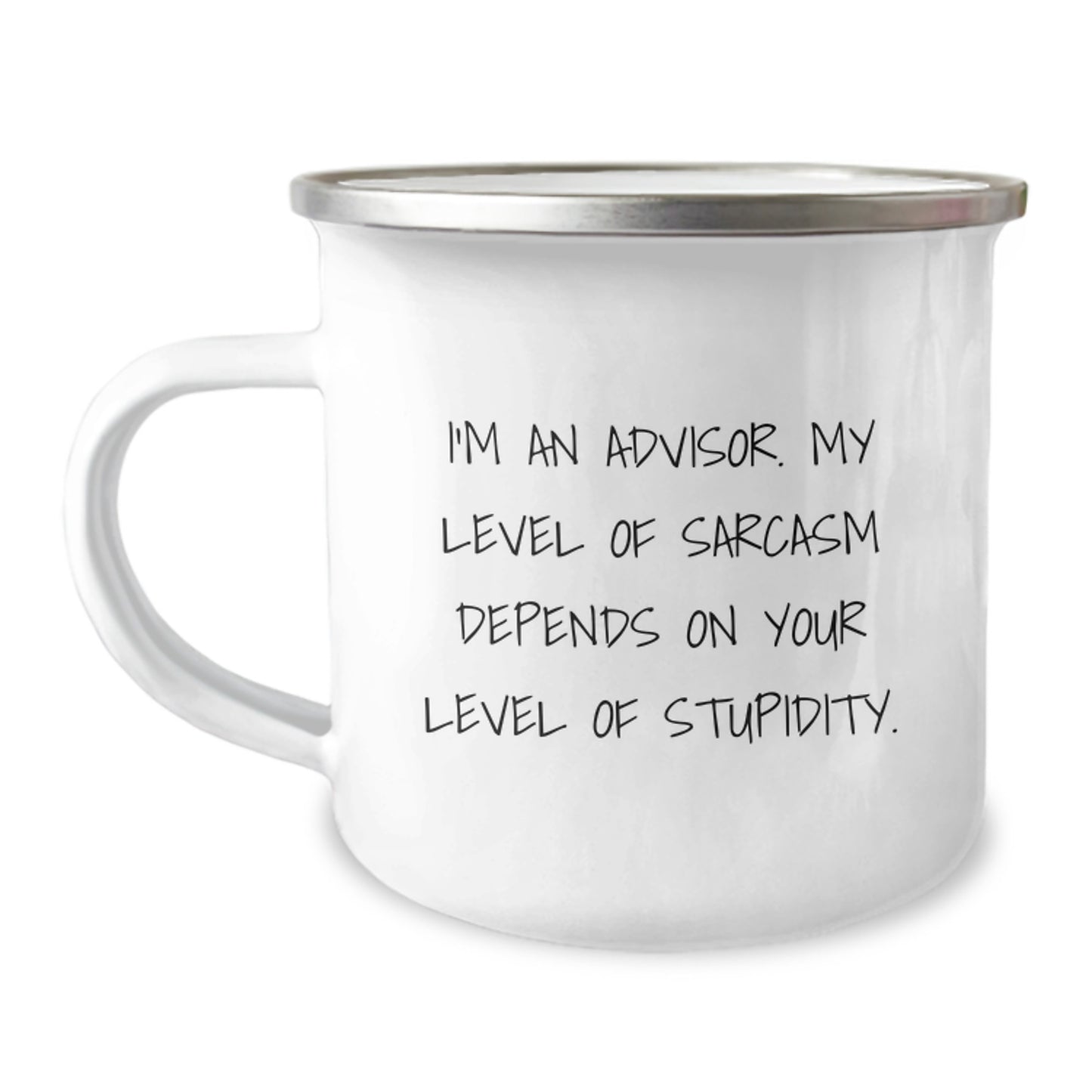 Funny Advisor Gifts: Sarcasm Mug for Birthday, Gifts from Friends to Advisor, 12 oz Camping Mug with Enamel Finish - Image 1
