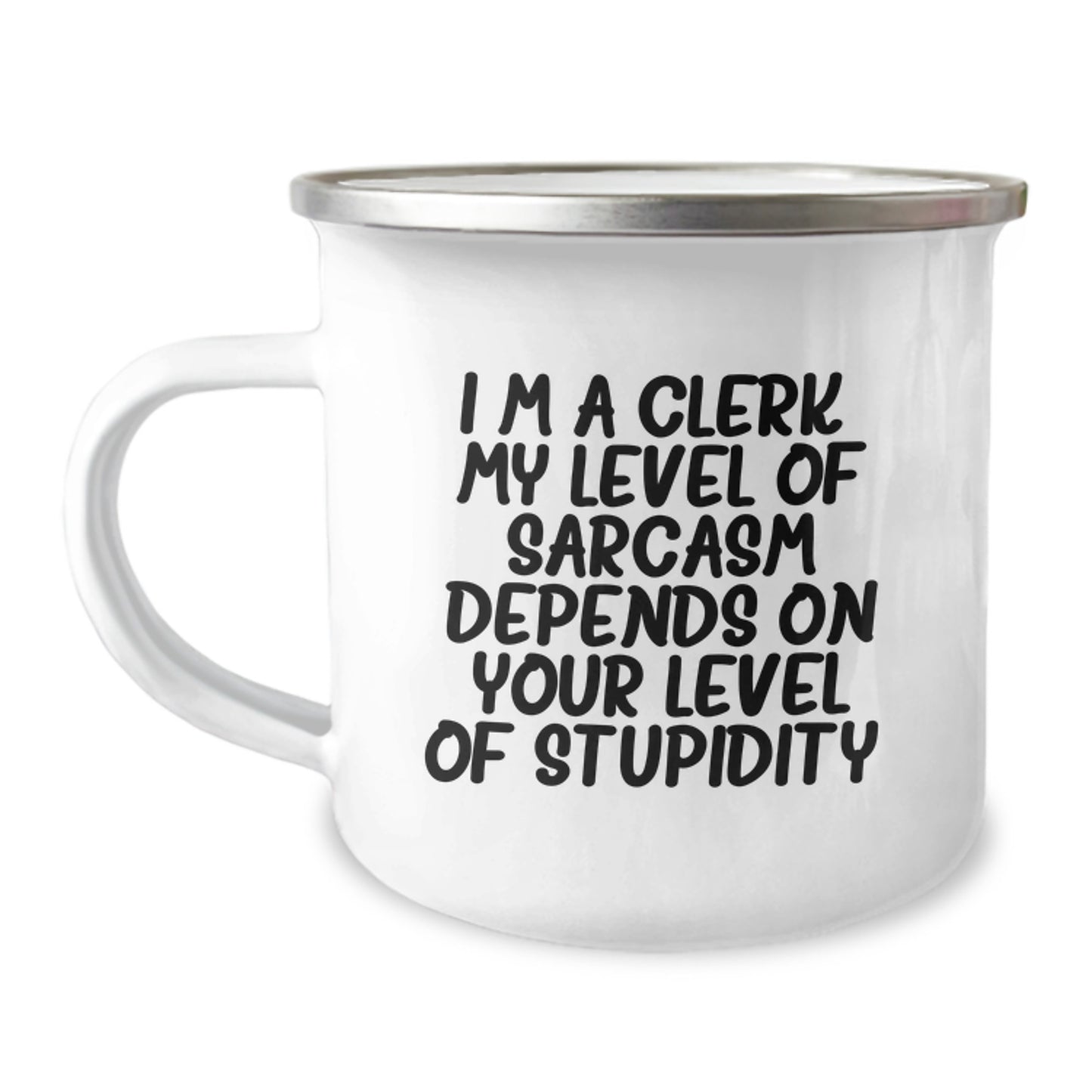 Funny Clerk Camping Mug, Gifts from Friends to Clerk, Birthday Unique Gifts for Clerk, I'm A Clerk Level Of Sarcasm Depends On Your Level Of Stupidity Camping Mug - Image 1