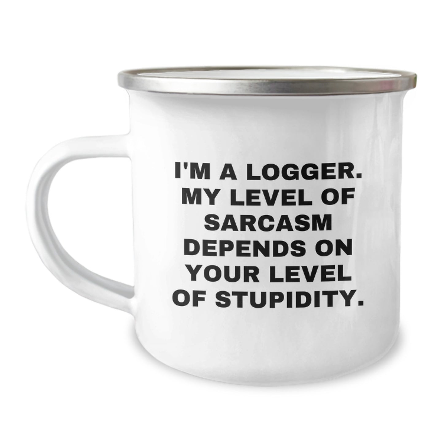 Funny Logger Gifts for Men - I'm A Logger. My Level Of Sarcasm Depends On Your Level Of Stupidity. - Gifts from Friends for Logger Birthday - Image 1