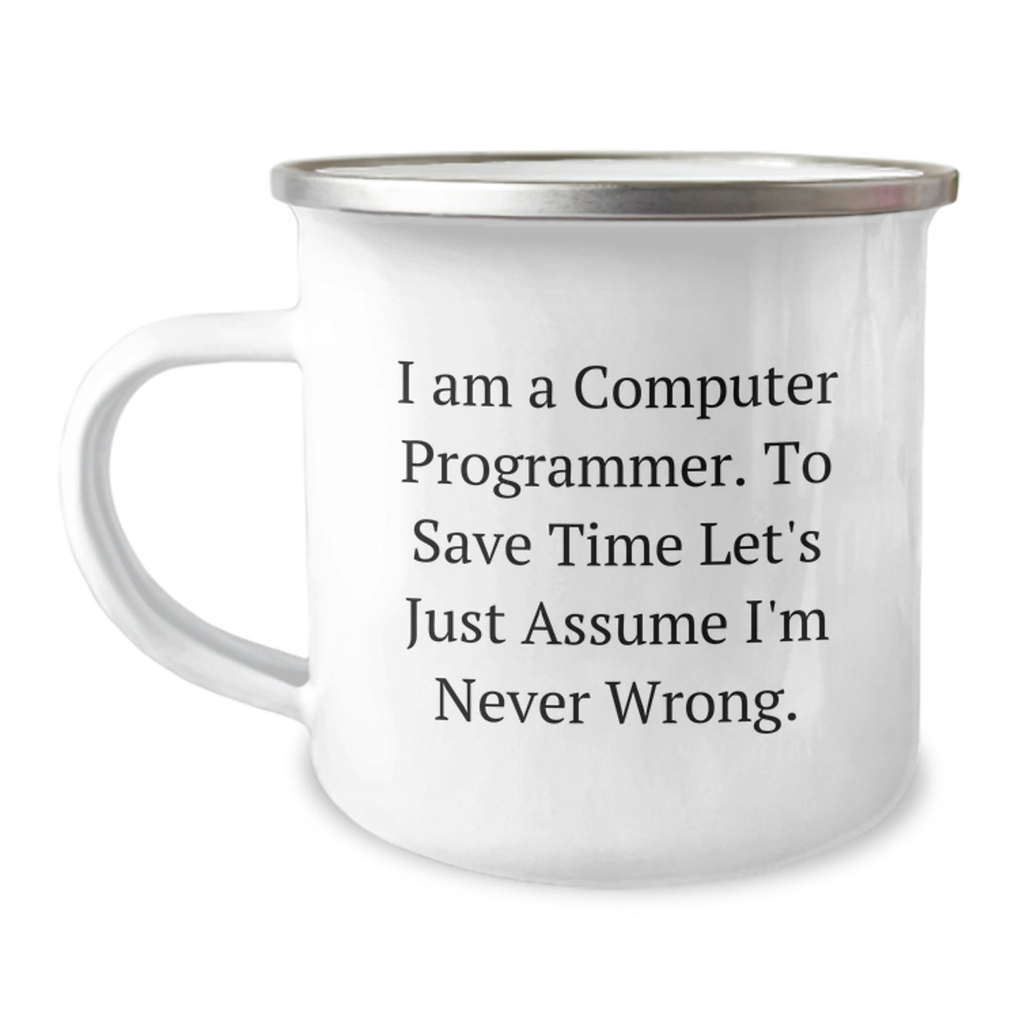Funny Computer Programmer Gifts from Friends, 'I Am A Computer Programmer. To Save Time Let's Just Assume I'm Never Wrong.' Birthday Unique Gifts for Computer Programmer Friends - Image 1