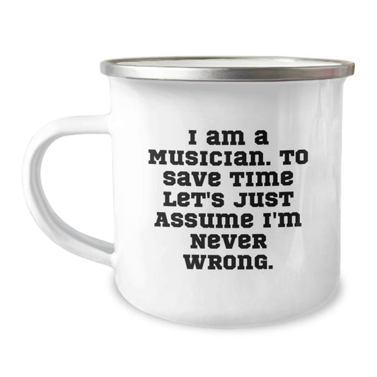 Funny Musician Gifts for Men, Camping Mug for Graduation, 'I Am A Musician. To Save Time Let's Just Assume I'm Never Wrong.' Quote, Gifts from Family to Musician Friends - Image 1