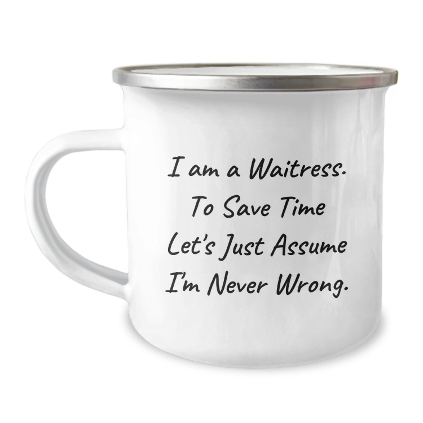 Waitress Gifts from Friends to Waitress, Funny Camping Mug for Graduation, 'I Am A Waitress. To Save Time Let's Just Assume I'm Never Wrong.' - Image 1