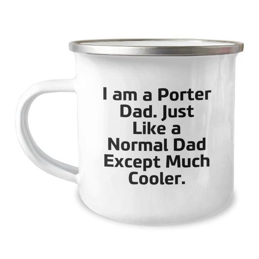 Porter Dad Gifts, Funny Camping Mug for Birthday from Friends, Men, or Family - 'I Am A Porter Dad. Just Like A Normal Dad Except Much Cooler.' - Image 1