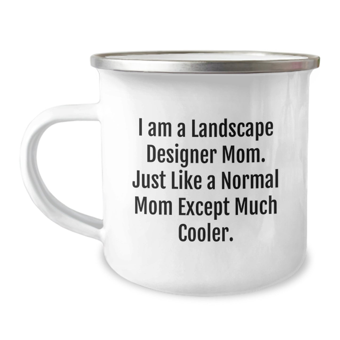 Funny Landscape Designer Gifts from Mom for Birthday Camping Mug, 'I Am A Landscape Designer Mom. Just Like A Normal Mom Except Much Cooler.' - Image 1