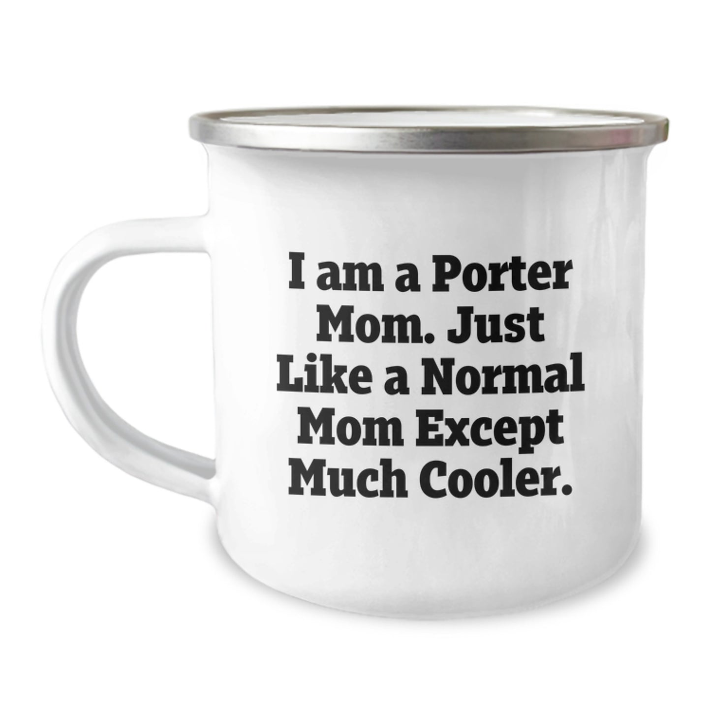 Funny Porter Mom Gifts, Camping Mug for Porter, Birthday Unique Gifts from Friends, Family to Porter, 'I Am A Porter Mom. Just Like A Normal Mom Except Much Cooler.' - Image 1