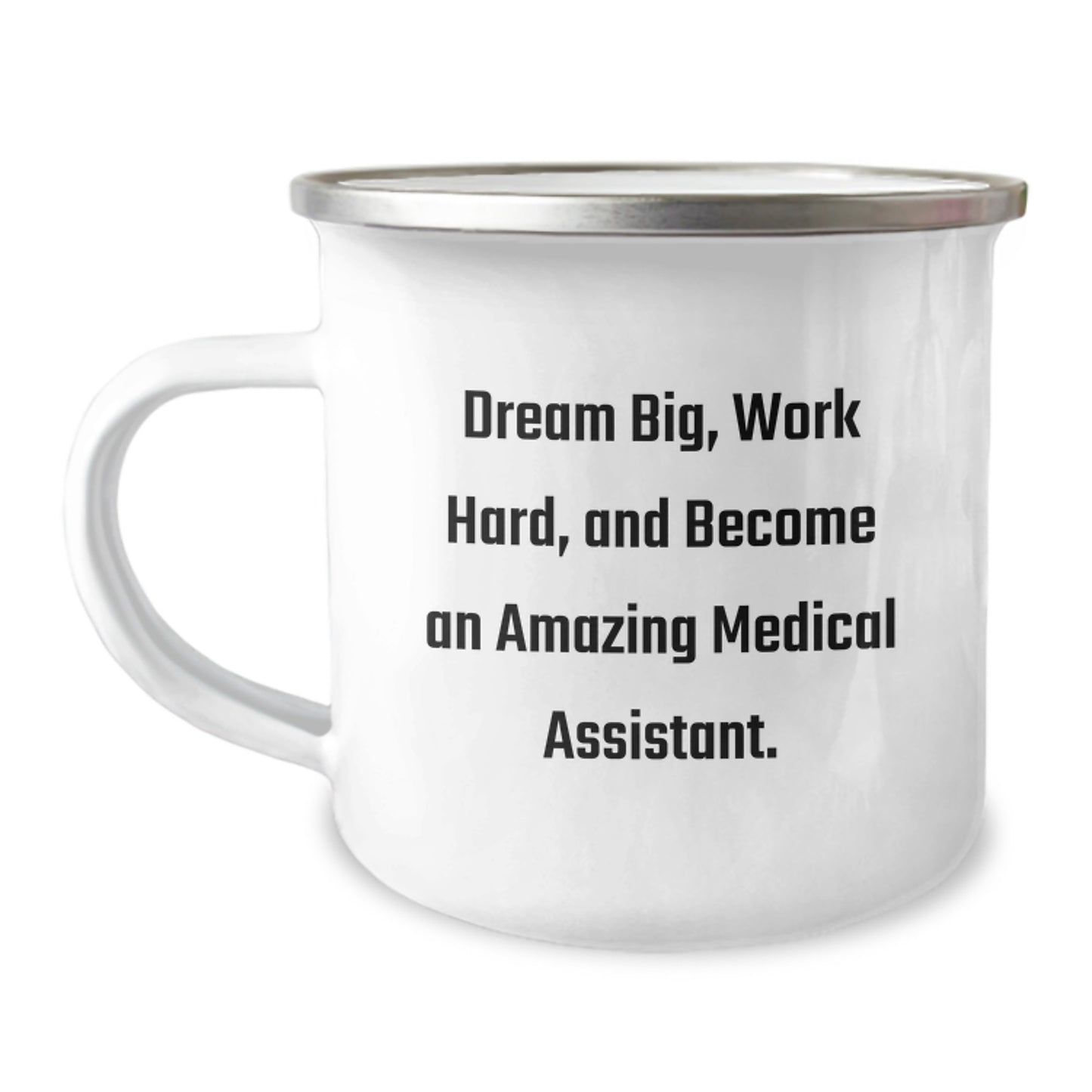 Medical Assistant Gifts from Friends - 'Dream Big, Work Hard, And Become An Amazing Medical Assistant.' Enamel Camping Mug for Birthday - Image 1