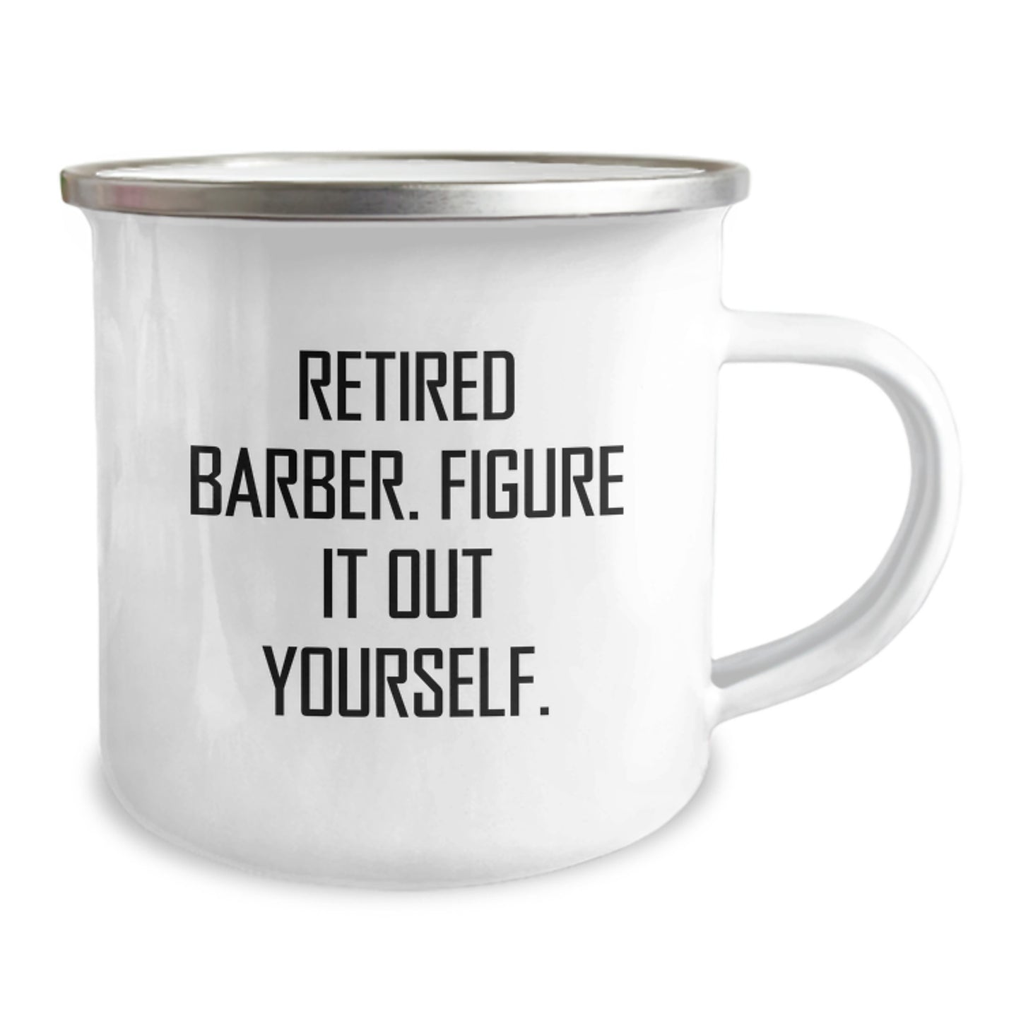 Funny Retired Barber Gifts for Men, Camping Mug for Barber Graduation, 'Figure It Out Yourself' Quote, Gifts from Friends to Family, 12 oz Stainless Steel Enamel Mug - Image 2