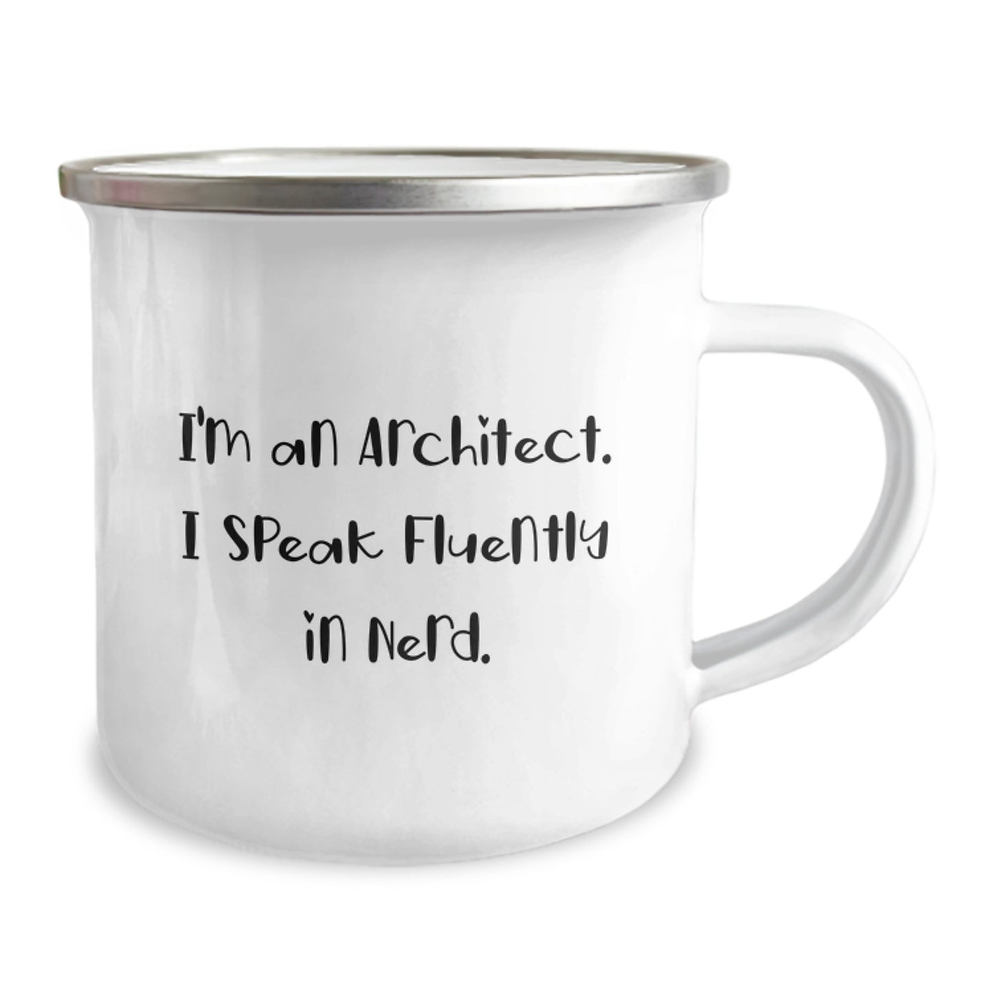 Funny Architect Gifts, I'm An Architect. I Speak Fluently In genius. - Enamel Camping Mug for Men, Women, Friends, Coworkers, Family - Graduation Unique Gifts from Friends, Coworkers, Family - Image 2