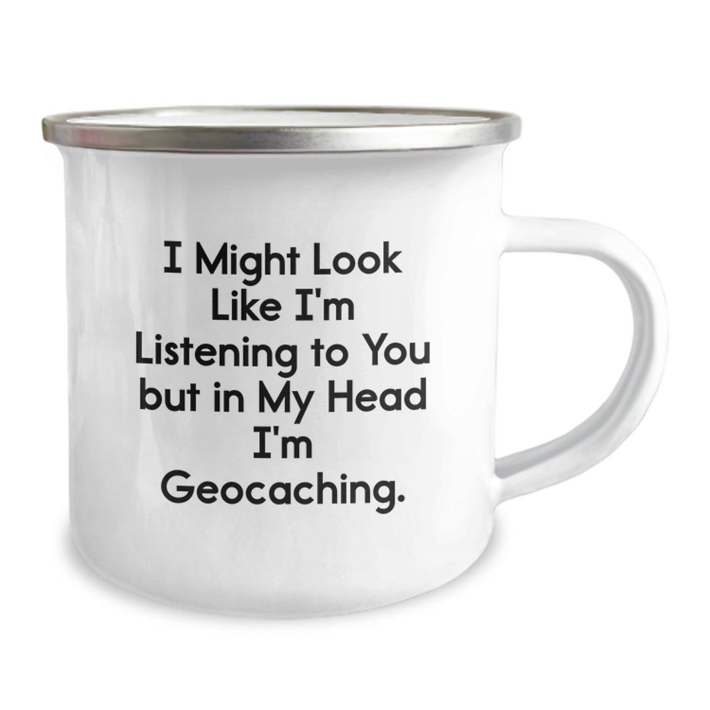 Geocaching Gifts from Men - Funny Camping Mug for Graduation - I Might Look Like I'm Listening To You But In My Head I'm Geocaching. - Image 2