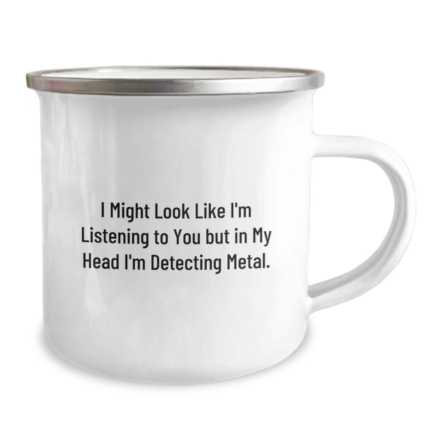 Funny Metal Detecting Gifts for Metal Detecting Enthusiasts, Camping Mug with 'I Might Look Like I'm Listening To You But In My Head I'm Detecting Metal' Quote, Gifts from Family for Graduation - Image 2