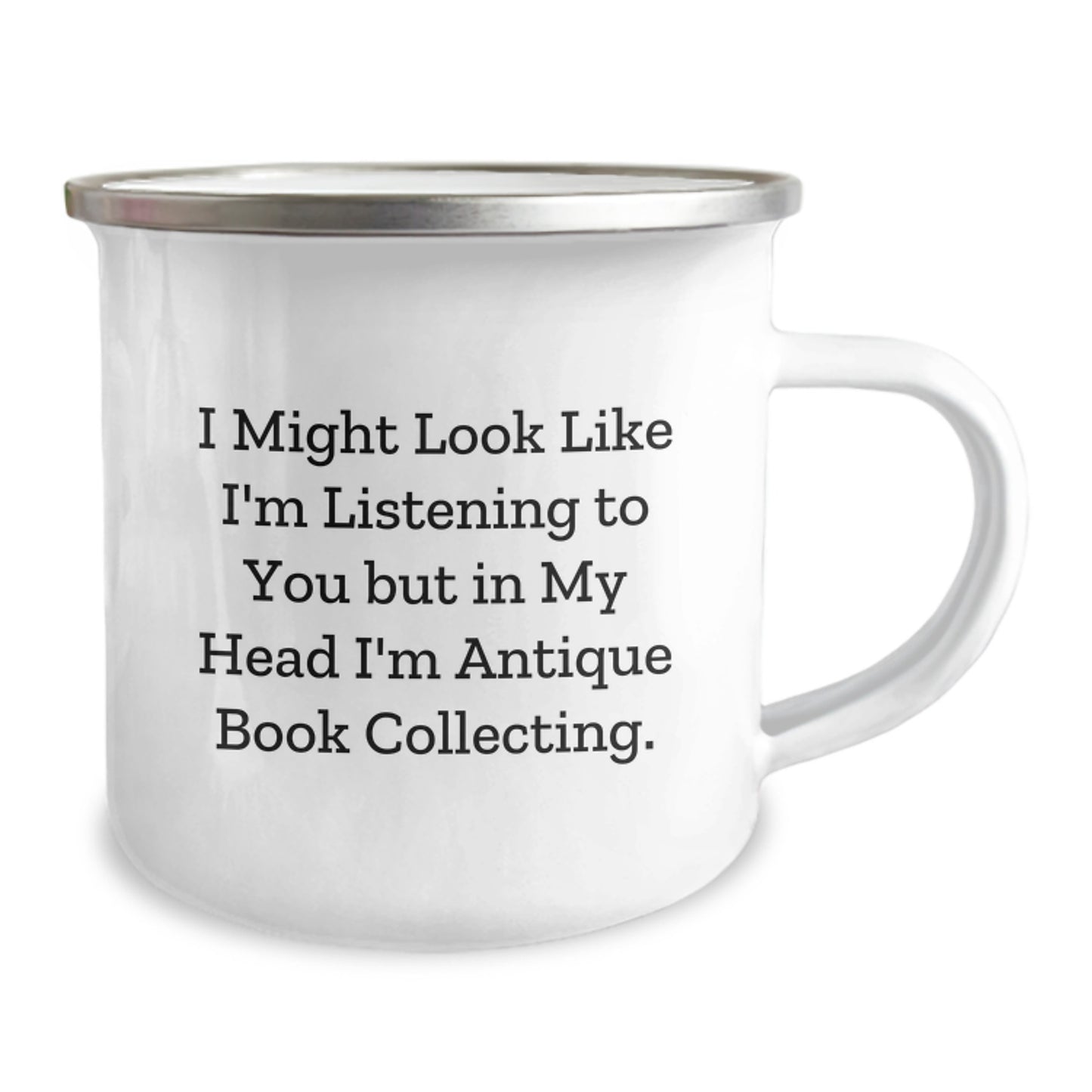 Antique Book Collecting Gifts for Men Funny Quote Camping Mug, Gifts from Friends for Graduation, 'I Might Look Like I'm Listening To You But In My Head I'm Antique Book Collecting' Camping Mug - Image 2