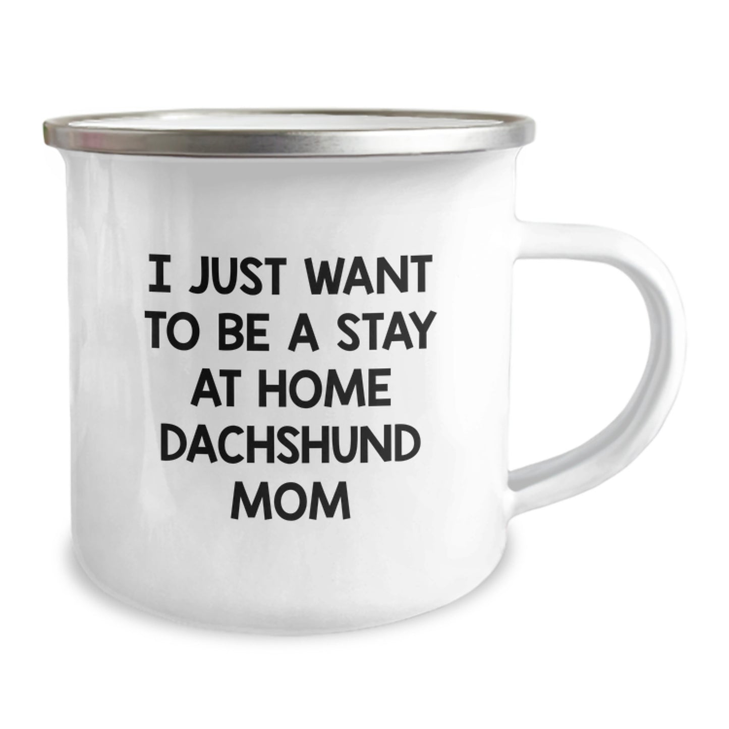 Funny Dachshund Dog Mom Gifts for Graduation - Camping Mug, 'I Just Want To Be A Stay At Home Dachshund Mom' Quote from Gifts from Mom to Dachshund Dog Lover - Image 2