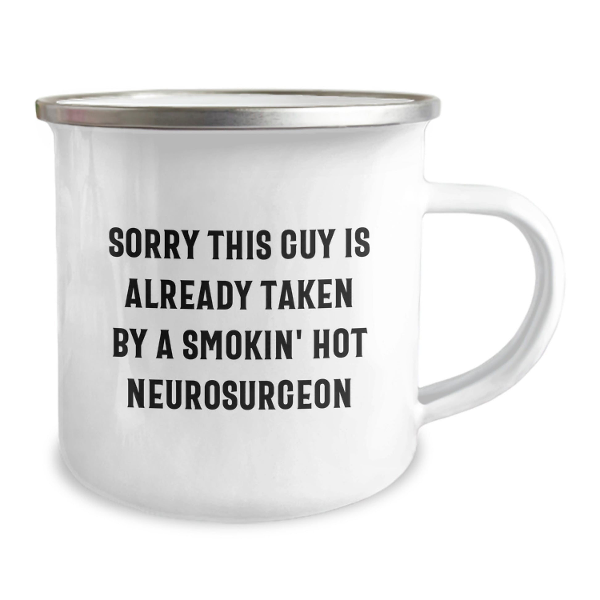 Funny Neurosurgeon Gifts, 'Sorry This Guy Is Already Taken By A Smokin' Hot Neurosurgeon' Camping Mug for Graduation, Gifts from Friends, Gifts for Neurosurgeon - Image 2