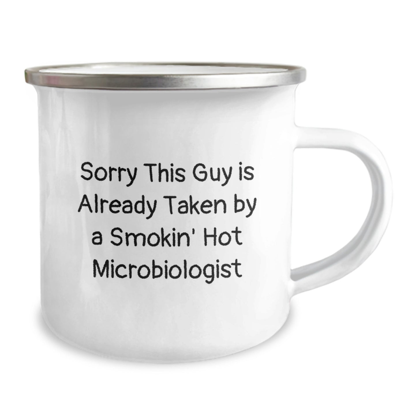 Funny Microbiologist Gifts from Friends for Graduation Unique Mugs, Sorry This Guy Is Already Taken By A Smokin' Hot Microbiologist Design, 12 oz Stainless Steel with Enamel Finish - Image 2