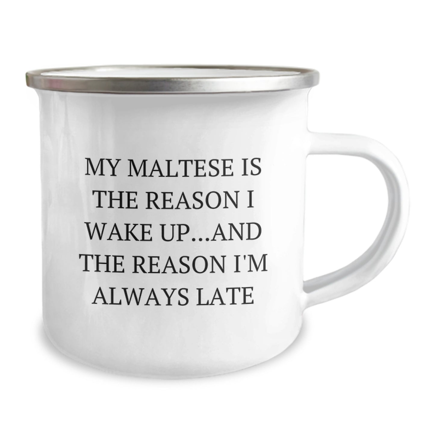 Funny Maltese Dog Gifts from Friends for Maltese Dog Lover Birthday Unique Camping Mug - My Maltese Is The Reason I Wake Up and The Reason I'm Always Late - Image 2
