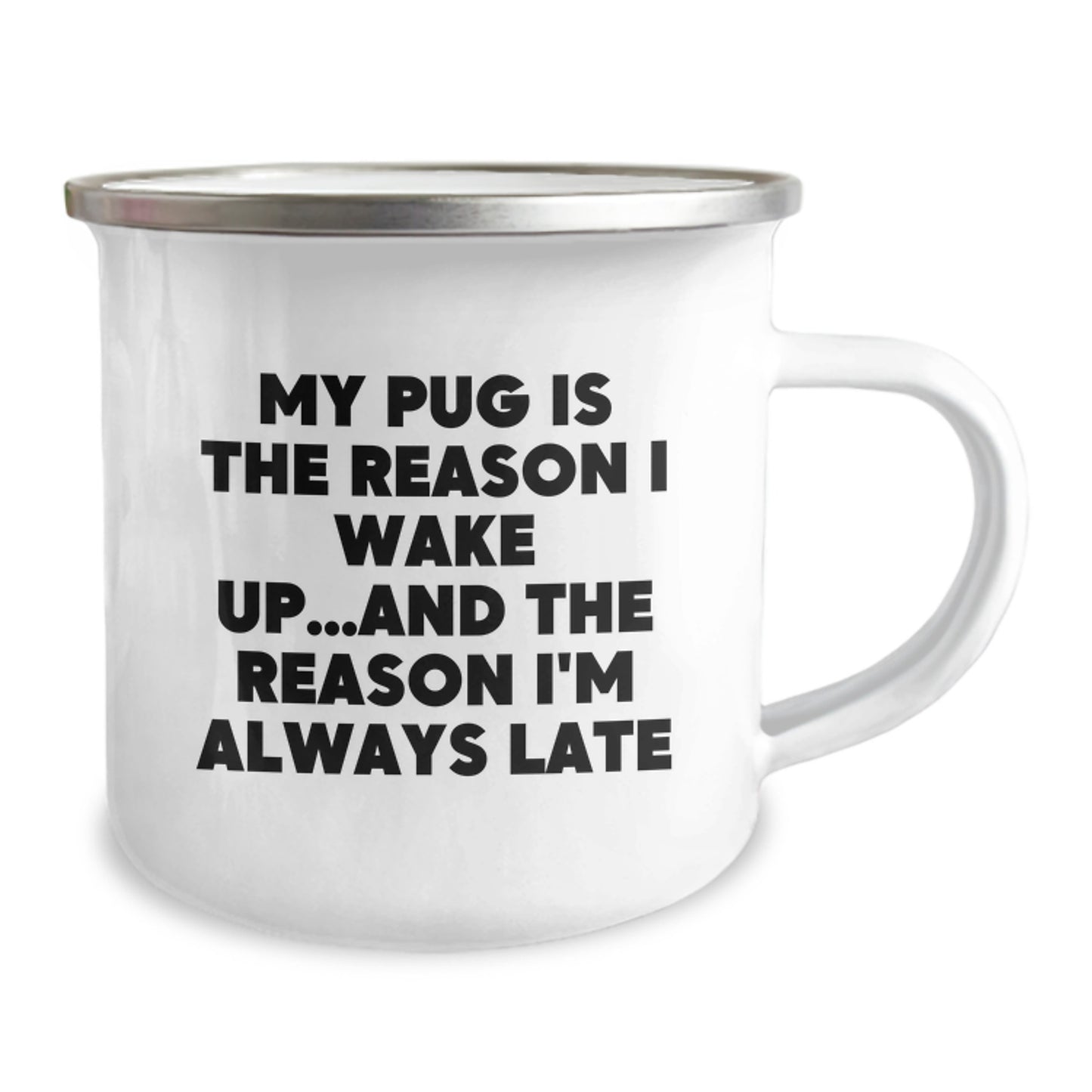 Funny Pug Dog Gifts for Men from Friends, Unique Camping Mug for Birthday Celebrations, My Pug Is The Reason I Wake Up...and The Reason I'm Always Late - Image 2
