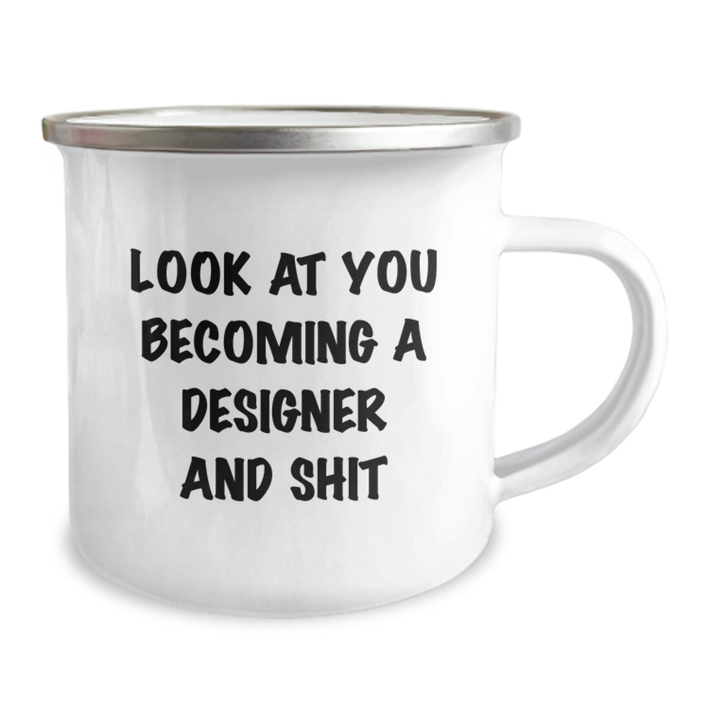 Gifts from Friends - Funny Designer Camping Mug for Birthday, 'Look At You Becoming A Designer And Shit' Quote, 12 oz Stainless Steel with Enamel Finish - Image 2