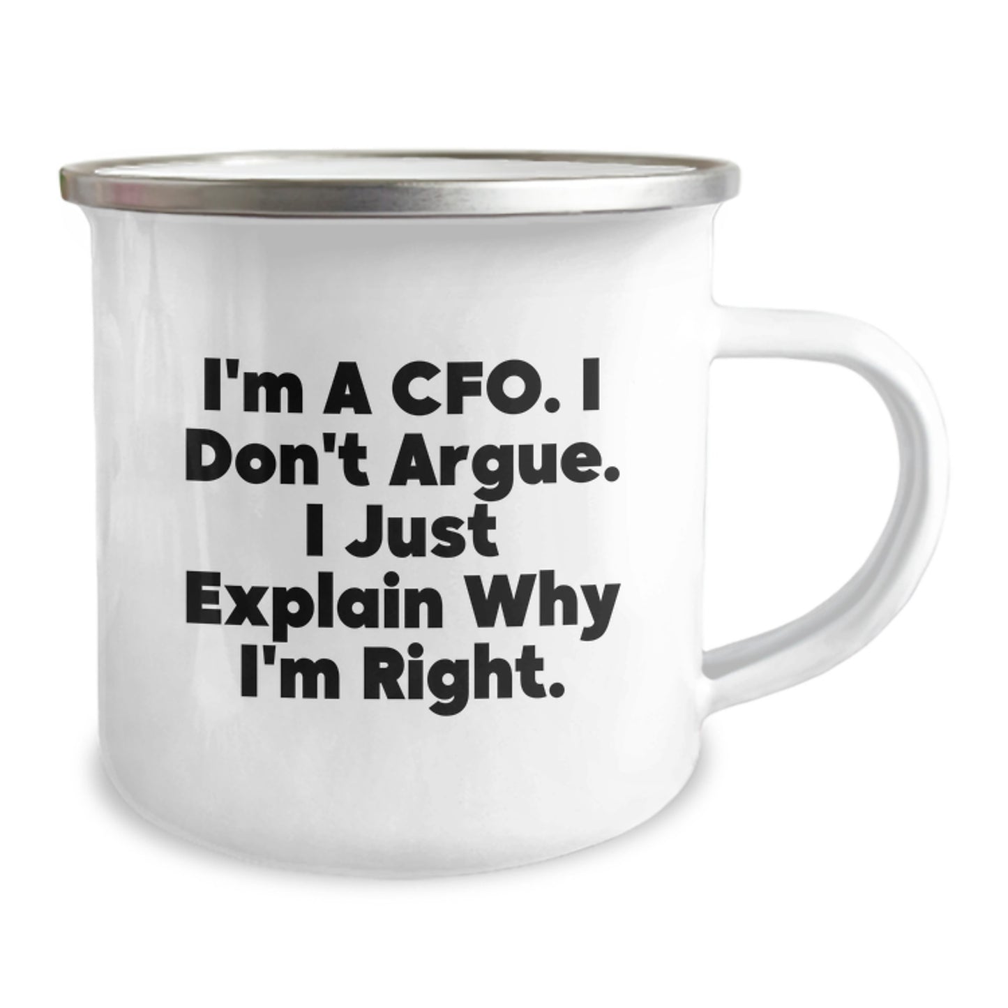CFO Gifts from Friends, Funny Quote 'I'm A Cfo. I Don't Argue. I Just Explain Why I'm Right.' - 12 oz Stainless Steel Camping Mug for Graduation - Image 2