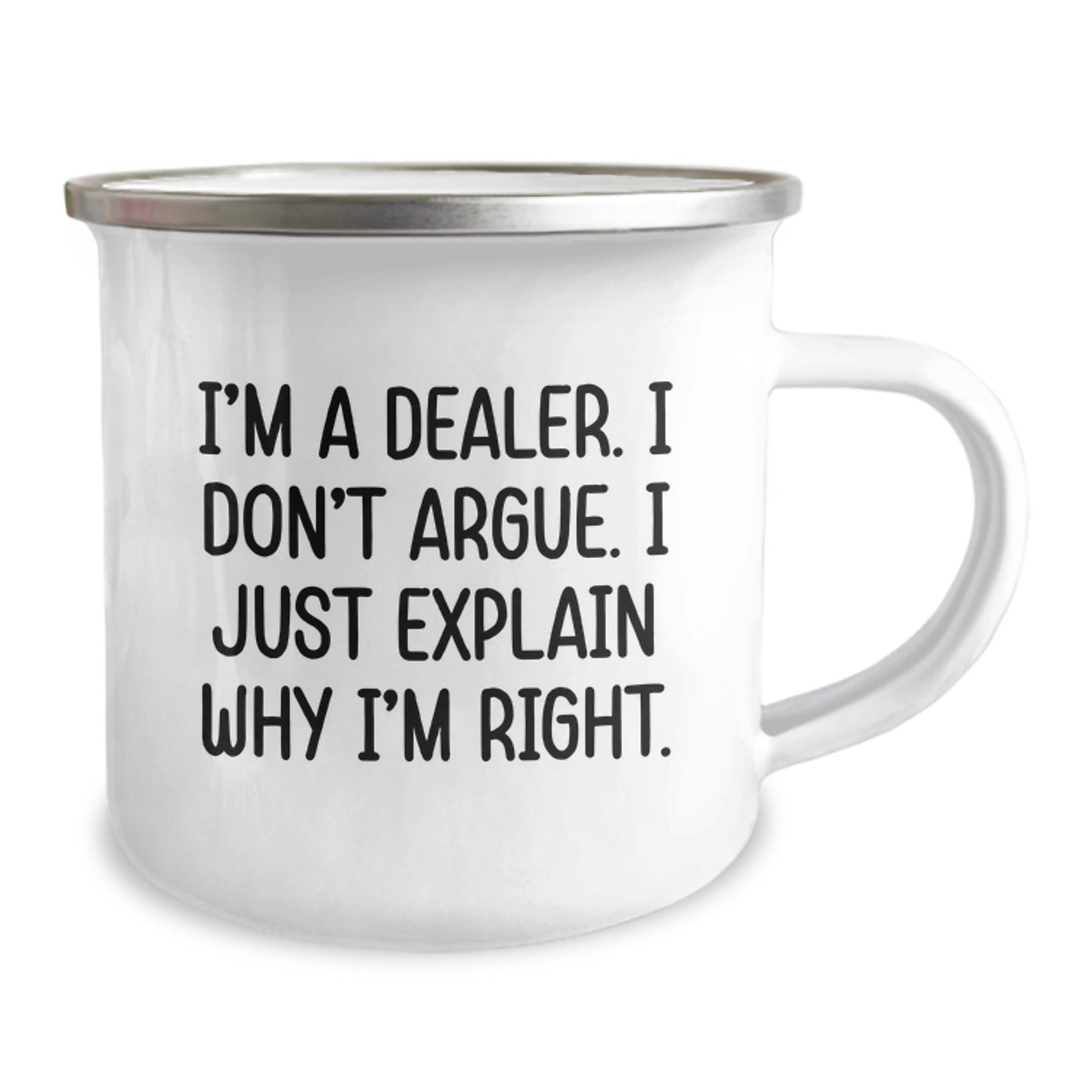 Gifts from Friends for the Dealer - I'm A Dealer. I Don't Argue. I Just Explain Why I'm Right. Funny Camping Mug for Graduation - Image 2