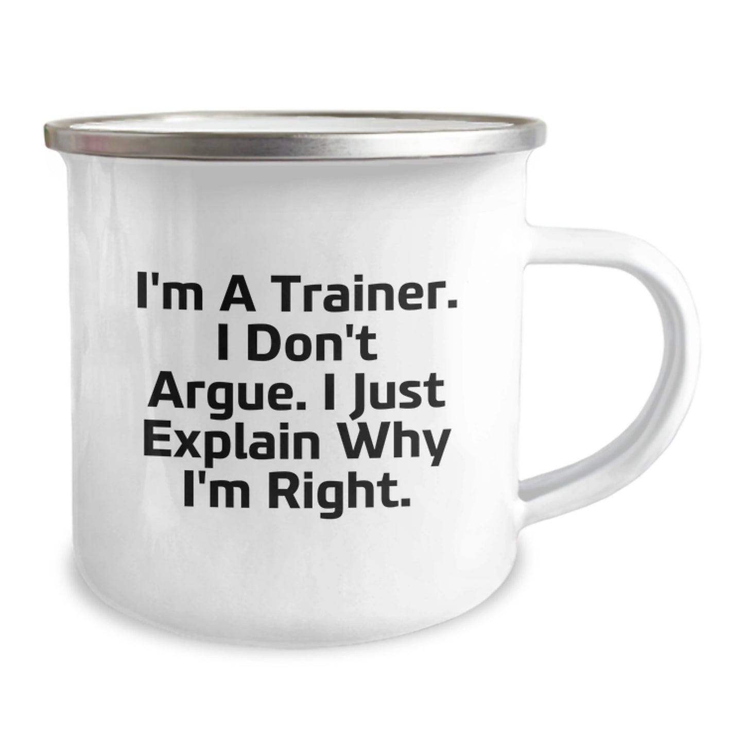 Funny Trainer Gifts from Friends, Unique Camping Mug for Graduation, 'I'm A Trainer, I Don't Argue, I Just Explain Why I'm Right' Mugs - Image 2
