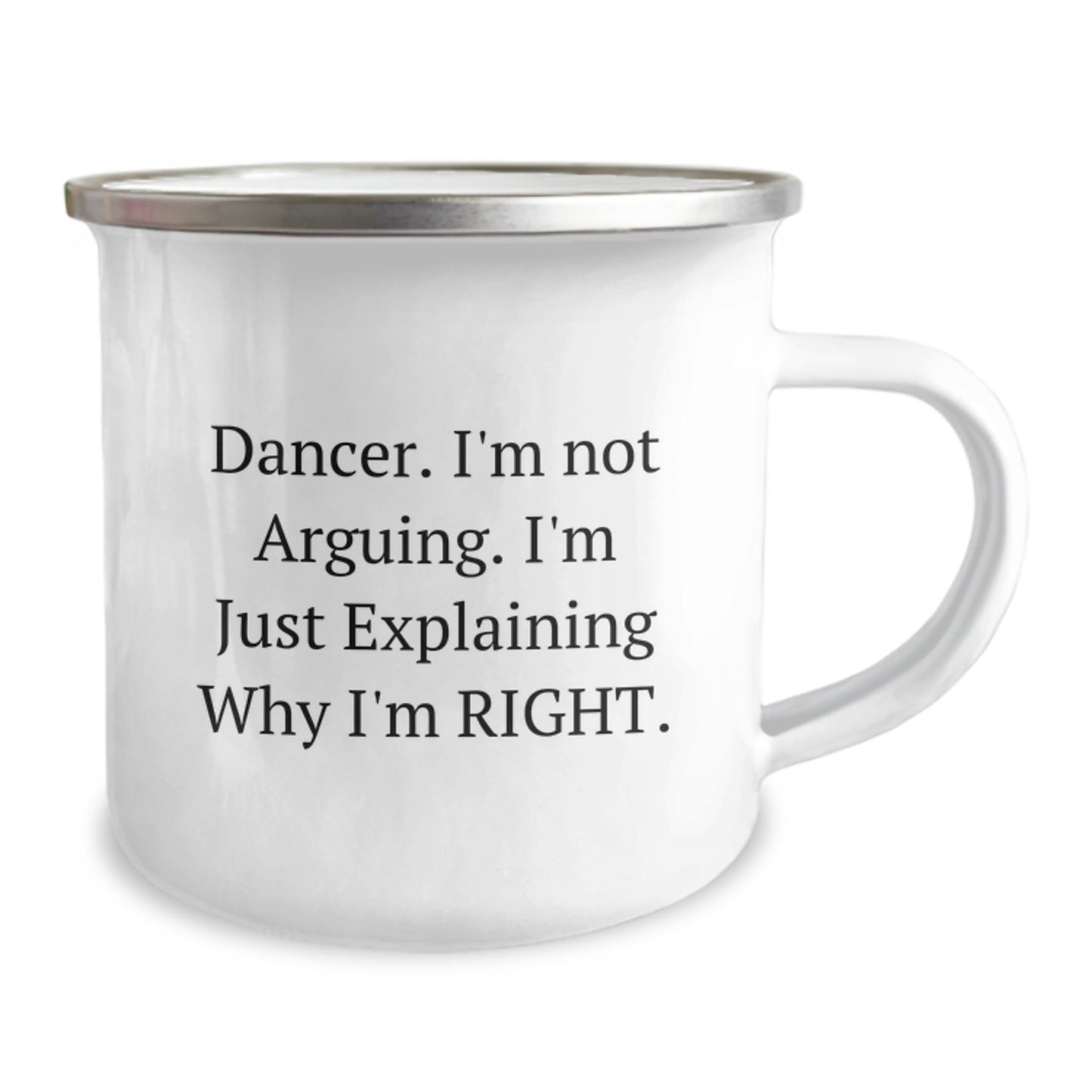 Funny Dancer Gifts from Friends to Dancers, Camping Mug for Graduation, 'I'm Not Arguing. I'm Just Explaining Why I'm Right.' - Image 2