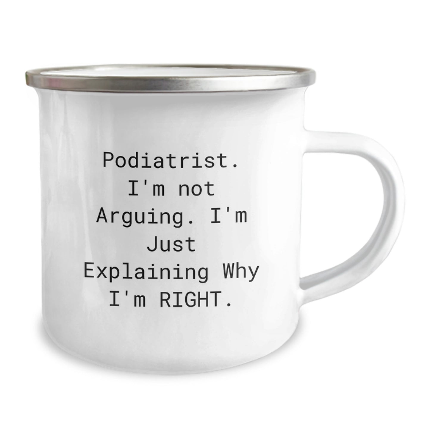 Podiatrist Humor Gifts from Family Friends Unique Graduation Mug, 'I'm Not Arguing. I'm Just Explaining Why I'm Right.' Funny Camping Mug for Podiatrist Men - Image 2