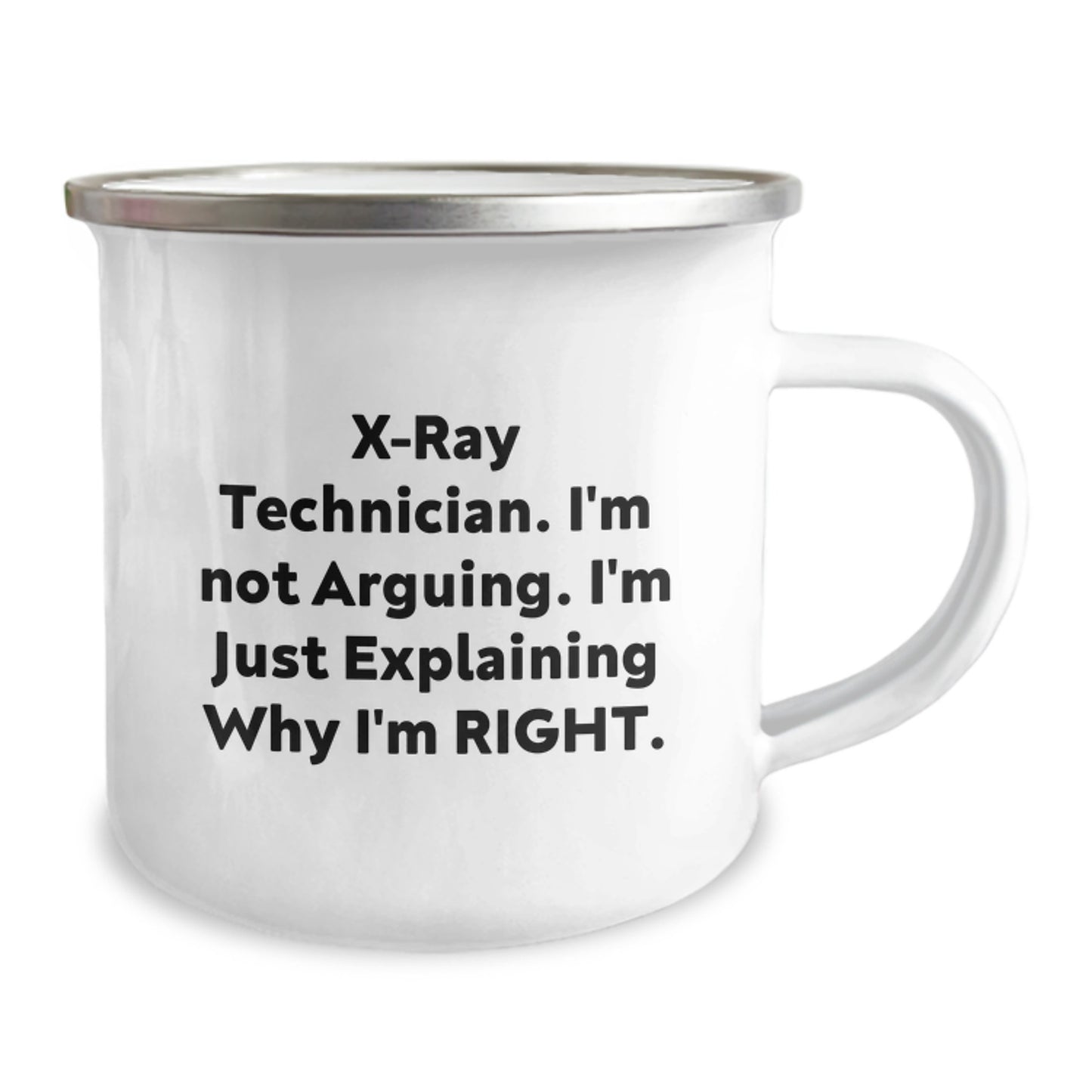 X-Ray Technician Gifts from Friends - Funny Camping Mug for Graduation, 'I'm Not Arguing. I'm Just Explaining Why I'm Right.' - Image 2