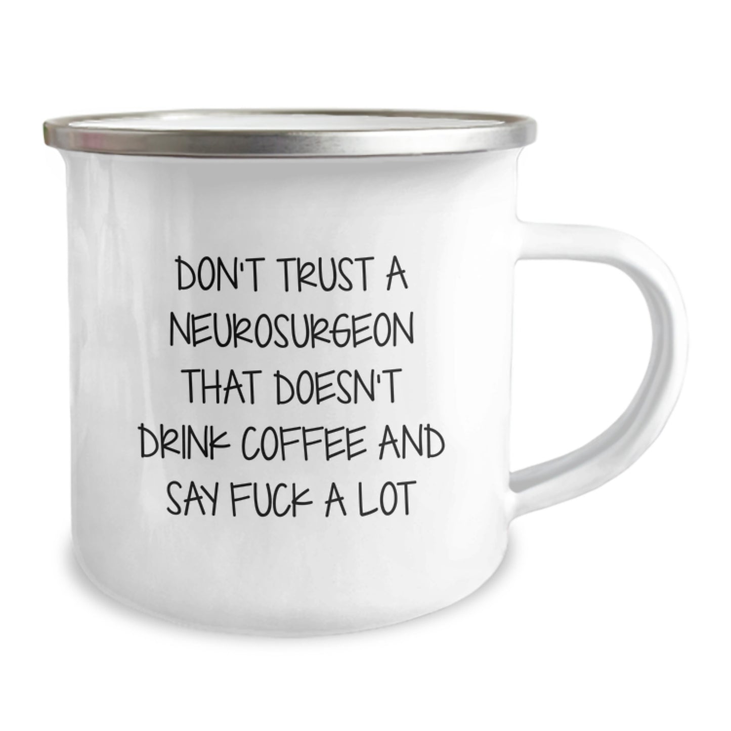 Funny Neurosurgeon Gifts from Men to Neurosurgeon Graduates - Camping Mug for Coffee Lovers - 'Don't Trust A Neurosurgeon That Doesn't Drink Coffee And Say F--k A Lot' - Image 2