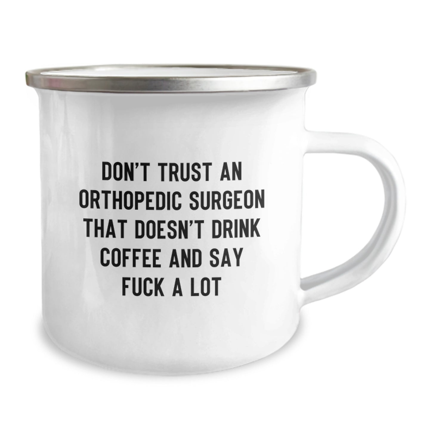 Orthopedic Surgeon Funny Gifts from Friends and Family, 'Don't Trust An Orthopedic Surgeon That Doesn't Drink Coffee And Say F--k A Lot' Camping Mug, Graduation Unique Gifts for Him - Image 2