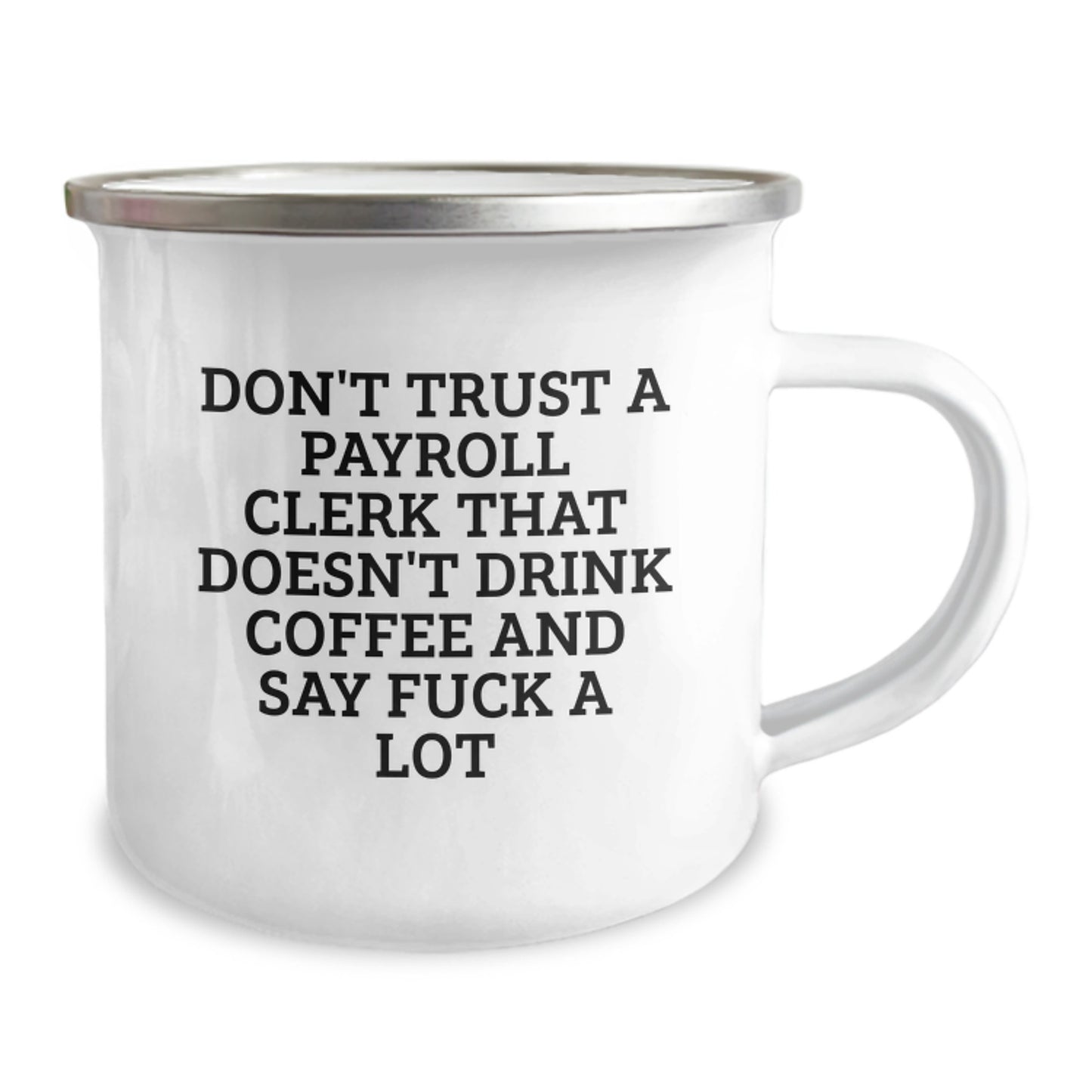 Funny Payroll Clerk Gifts from Friends for Payroll Clerk, Don't Trust a Payroll Clerk That Doesn't Drink Coffee and Say 'F--k' a Lot, Camping Mug for Graduation - Image 2