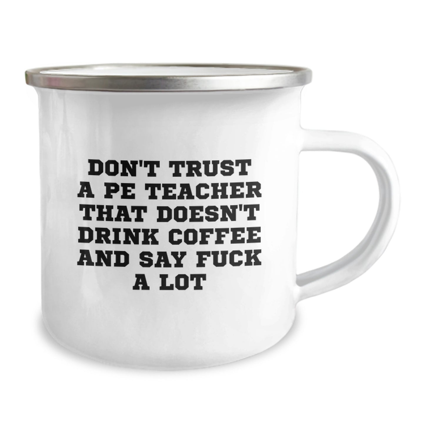 Funny PE Teacher Gifts, Don't Trust A PE Teacher That Doesn't Drink Coffee And Say 'F--k A Lot', Camping Mug for PE Teacher Graduation, Gifts from Friends - Image 2