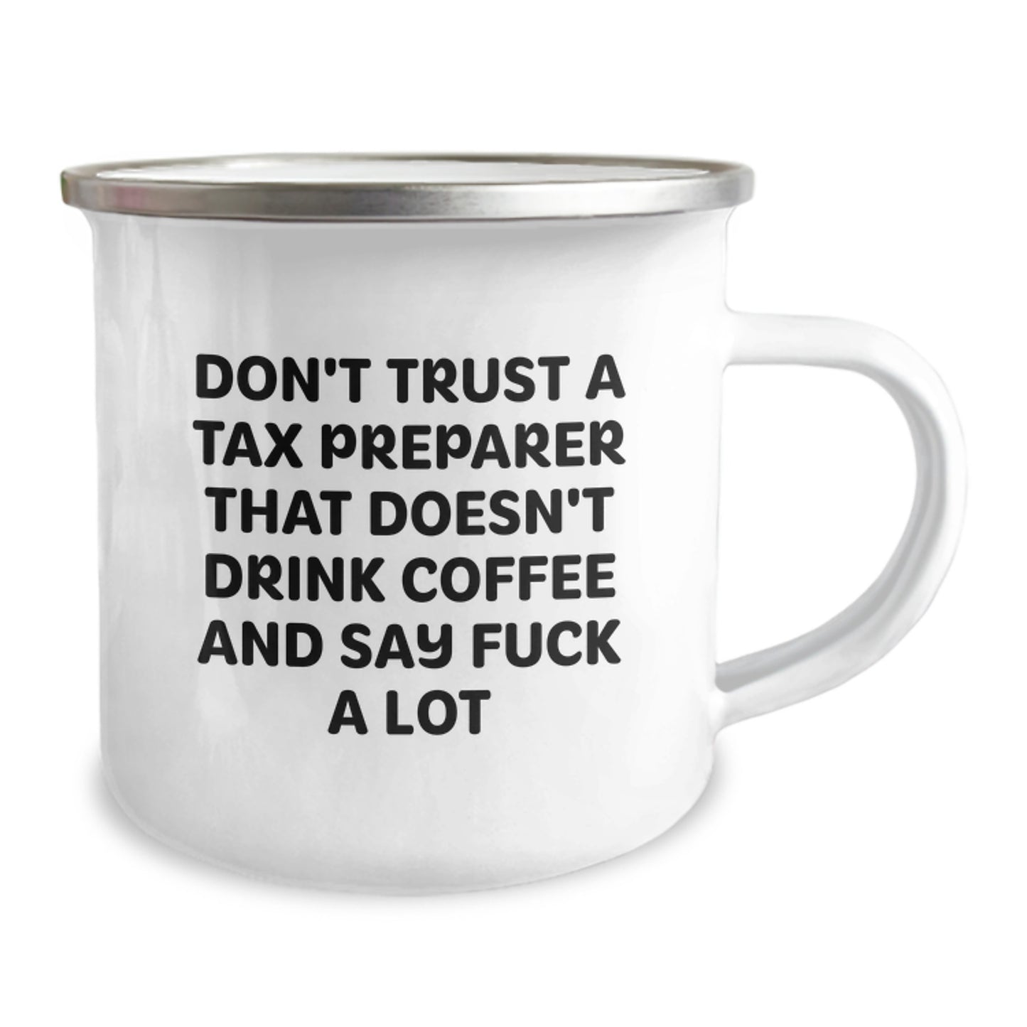 Tax Preparer Camping Mug, Funny Gift for Men, 'Don't Trust a Tax Preparer...' Quote, 12 oz Stainless Steel with Enamel Finish, Gifts from Friends for Graduation Unique Gifts - Image 2