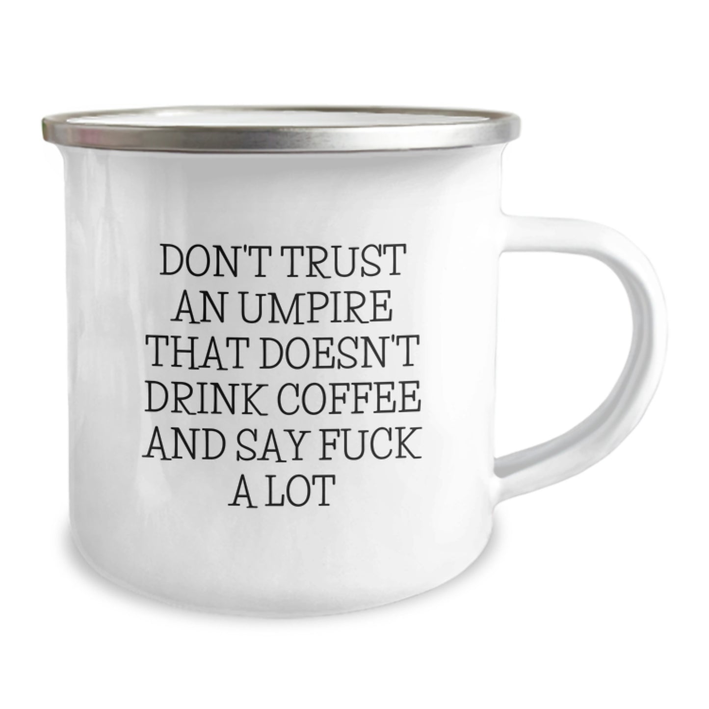 Funny Umpire Gifts from Friends for Men - Don't Trust An Umpire That Doesn't Drink Coffee And Say 'F--k A Lot' - 12 Oz Camping Mug, Stainless Steel with Enamel Finish - Image 2