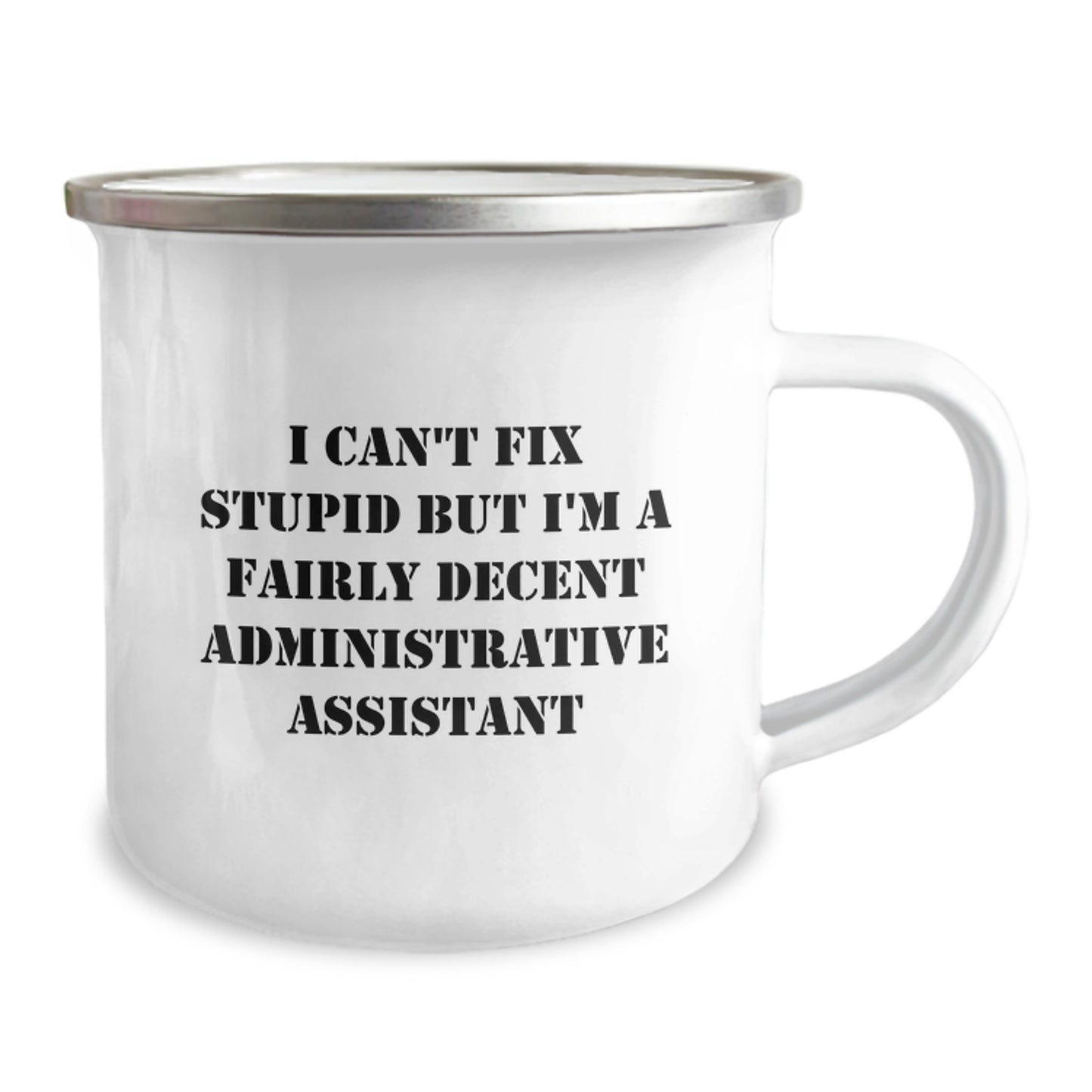 Gifts from Friends and Family for Administrative Assistant Birthday, I Can't Fix Stupid But I'm A Fairly Decent Administrative Assistant, Funny Camping Mug, 12 oz Stainless Steel - Image 2