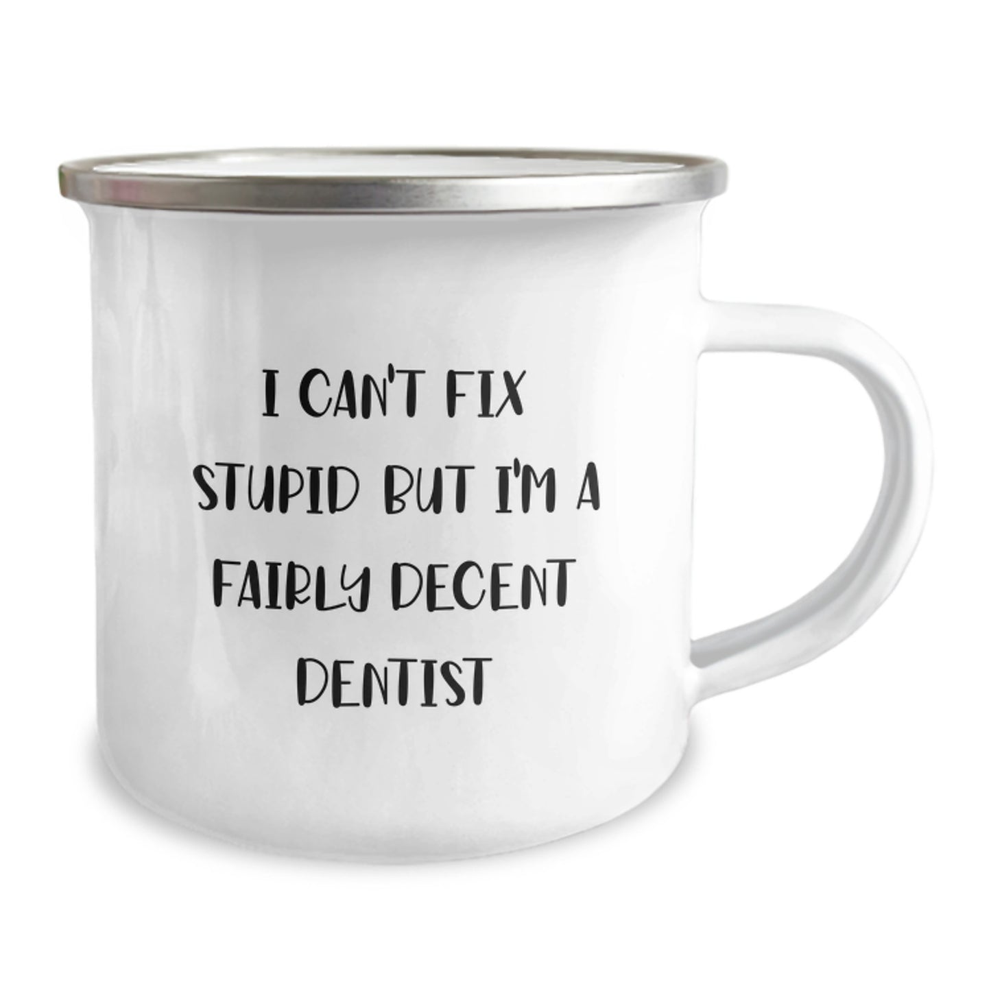 Funny Dentist Gifts for Graduation - 'I Can't Fix Stupid But I'm A Fairly Decent Dentist' Camping Mug for Dentists from Friends, Coworkers, or Family - Image 2