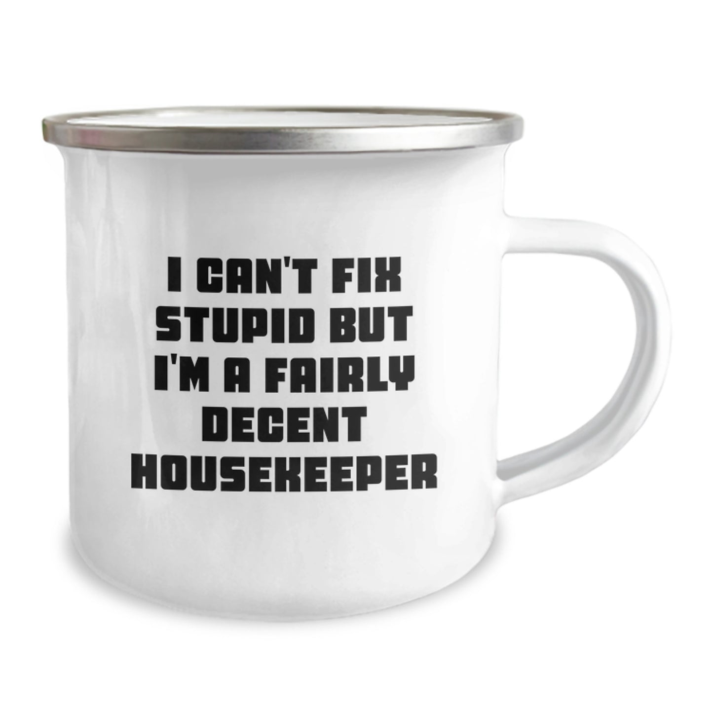 Housekeeper Gifts Funny Camping Mug I Can't Fix Stupid But I'm A Fairly Decent Housekeeper Gifts from Friends and Family for Housekeeper - Image 2