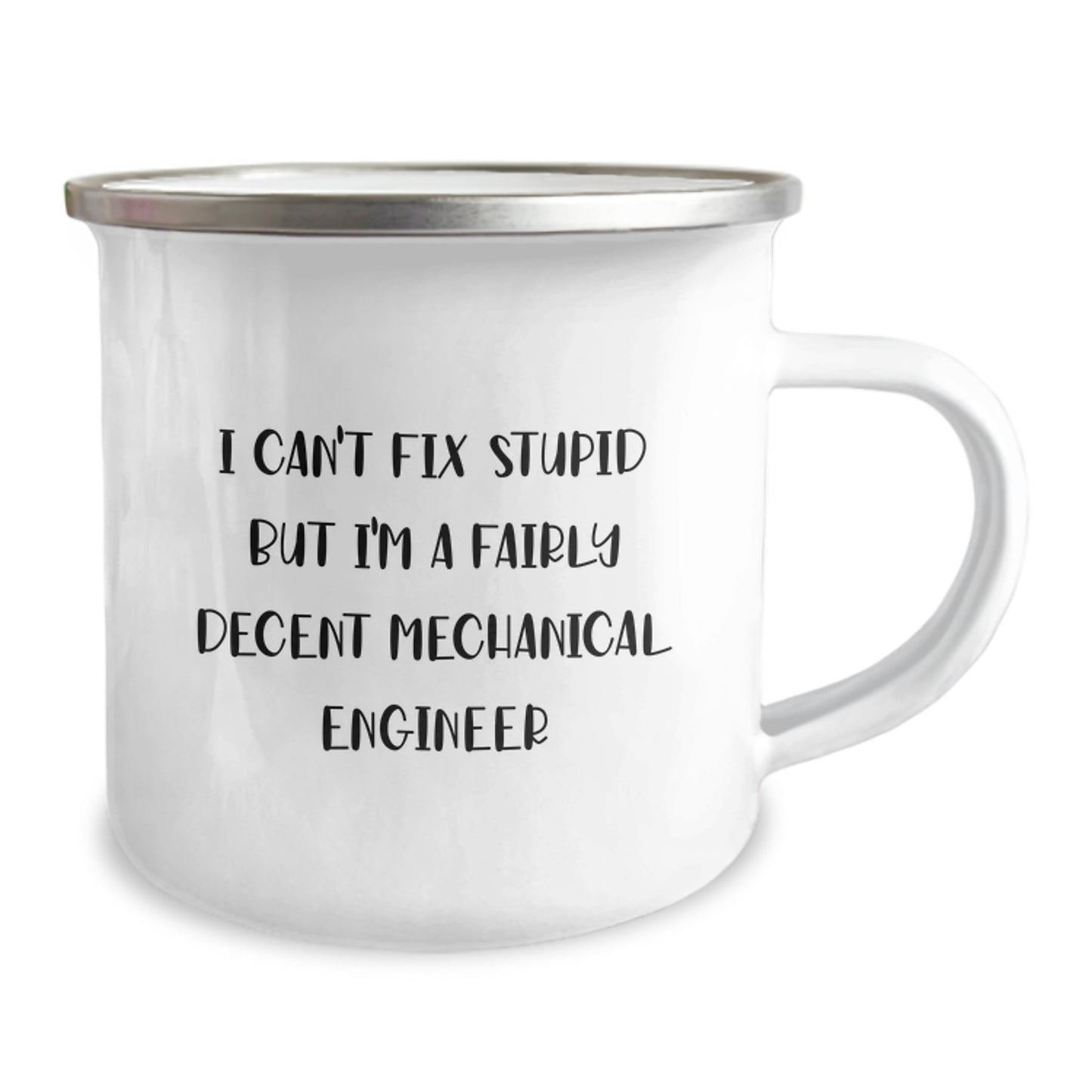 Funny Mechanical Engineer Gifts for Men from Friends, I Can't Fix Stupid But I'm A Fairly Decent Mechanical Engineer Stainless Steel Camping Mug - Image 2