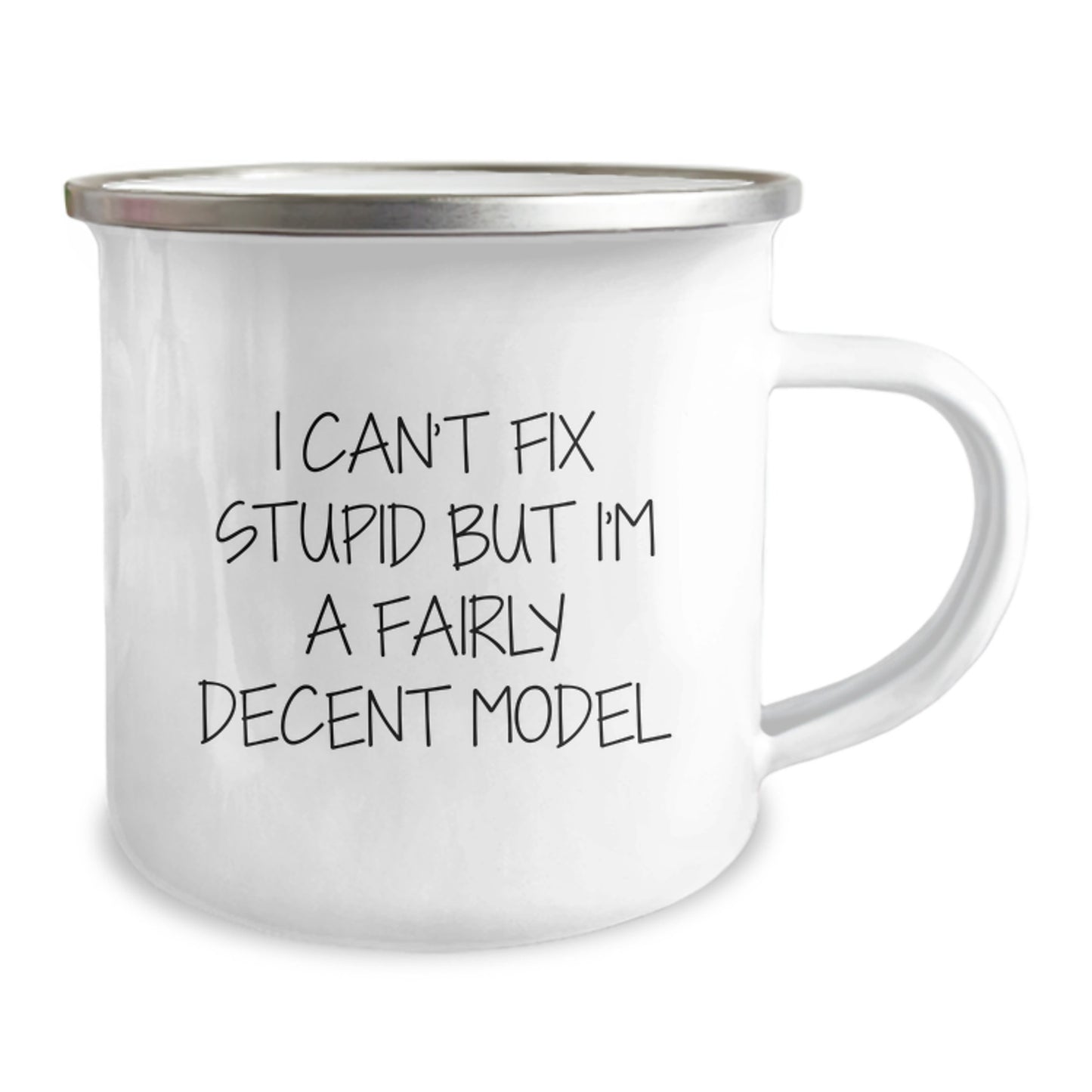 Funny Model Camping Mug Gifts from Friends for Graduation, 'I Can't Fix Stupid But I'm A Fairly Decent Model', 12 oz Stainless Steel with Enamel Finish - Image 2